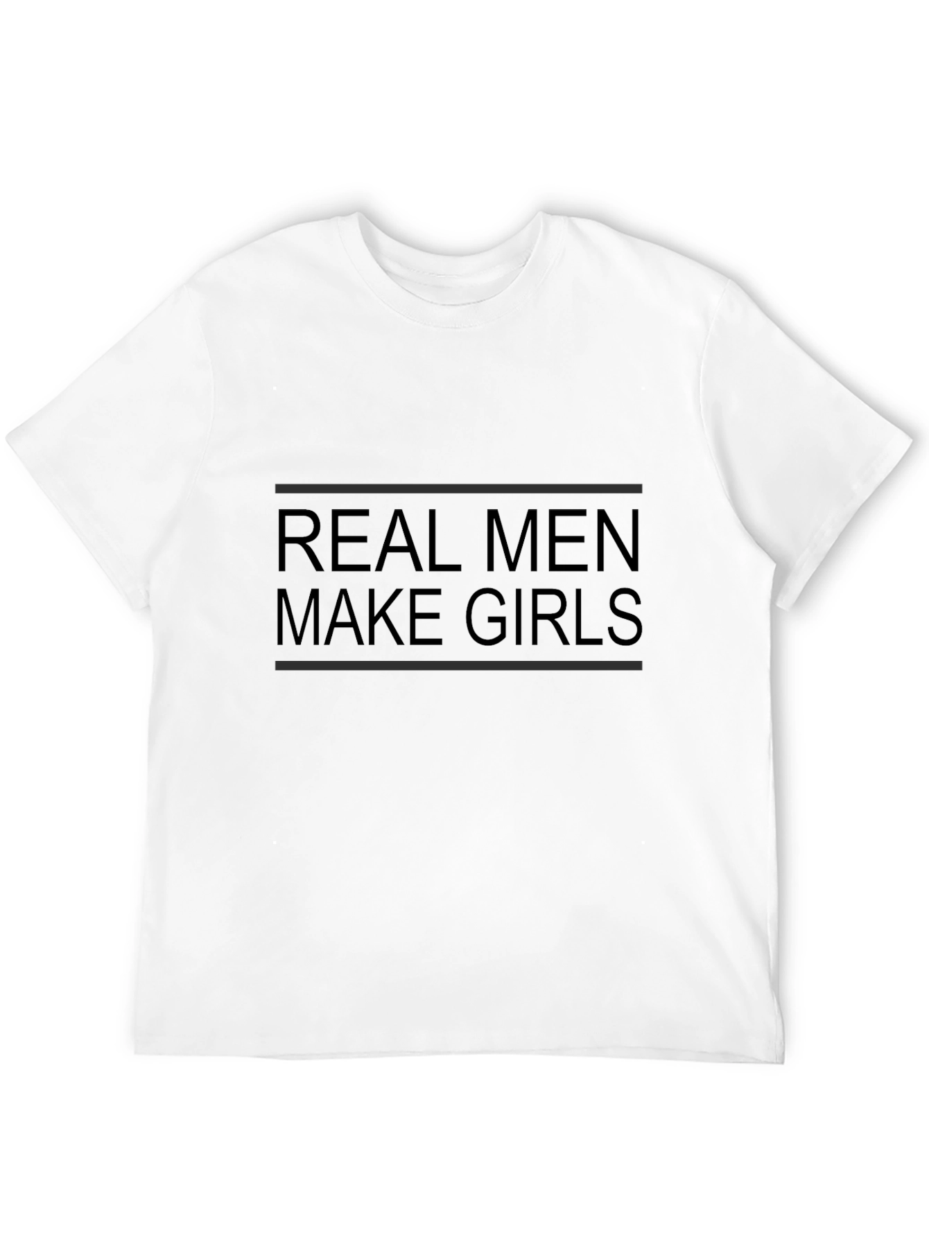 Real Men Make Girls T-Shirt - Black Graphic Tee