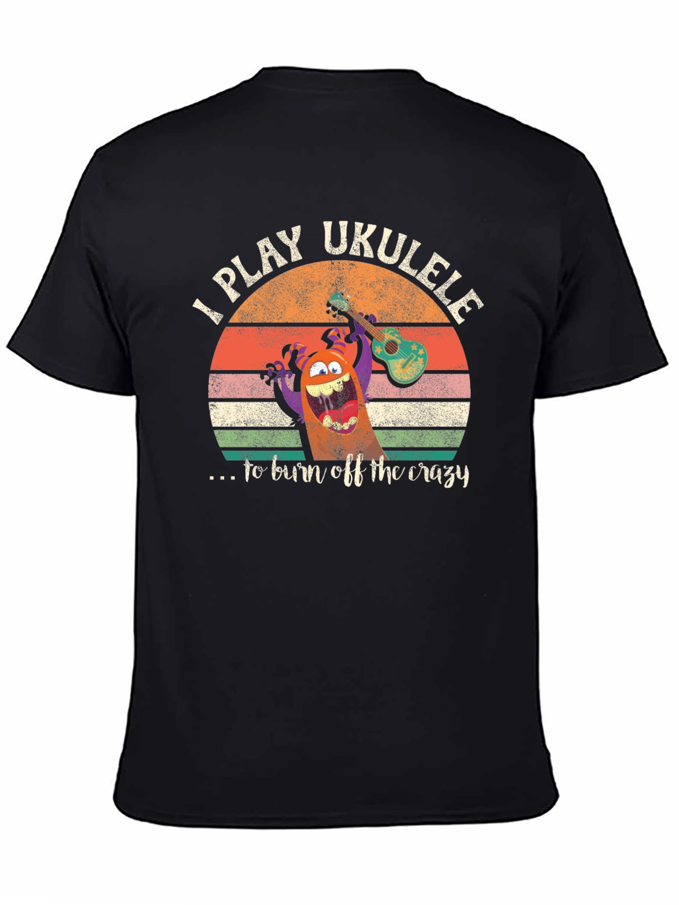 I Play Ukulele to Burn Off Crazy Graphic Tee