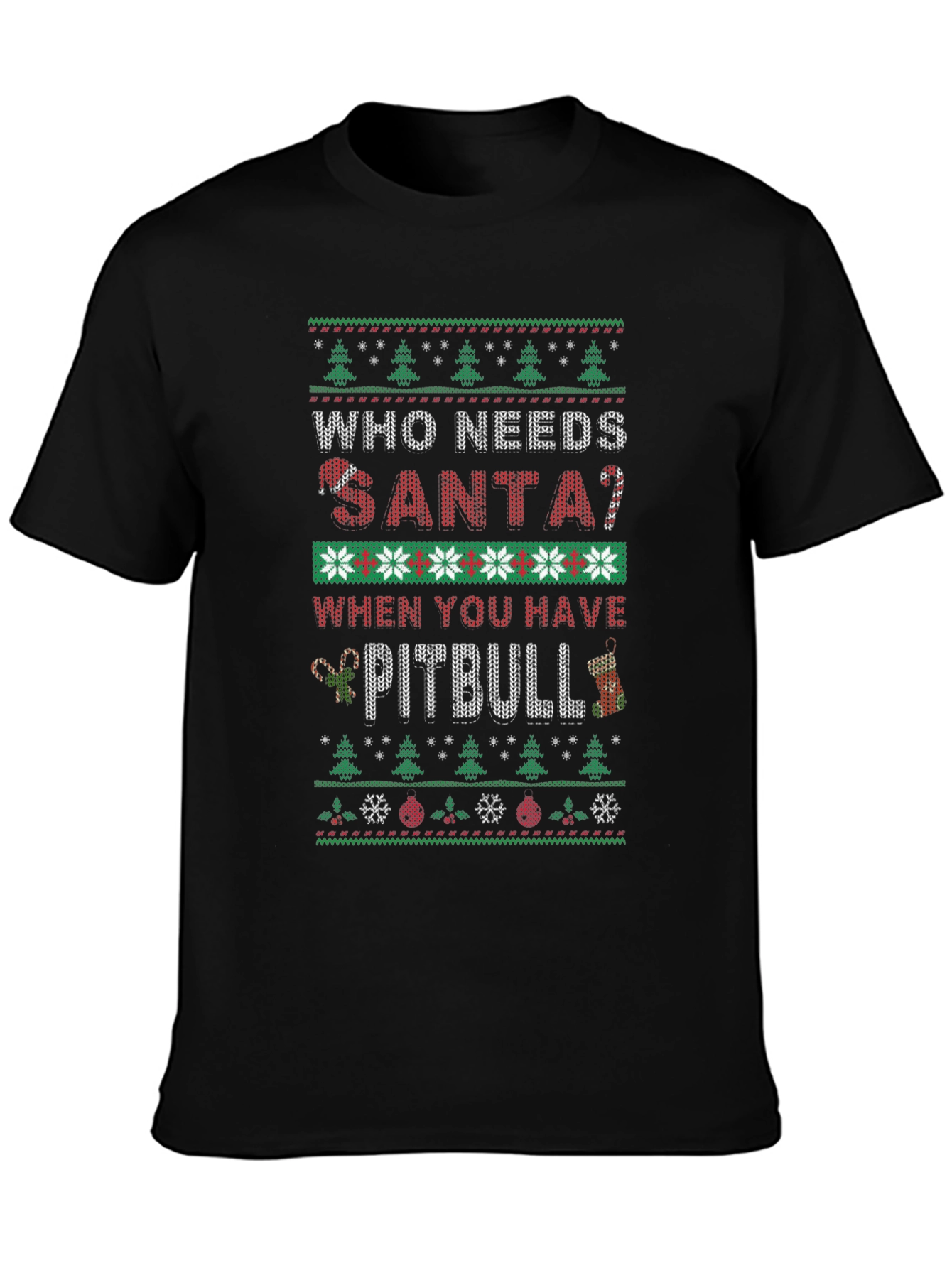 Who Needs Santa Pitbull Christmas Sweater T-Shirt