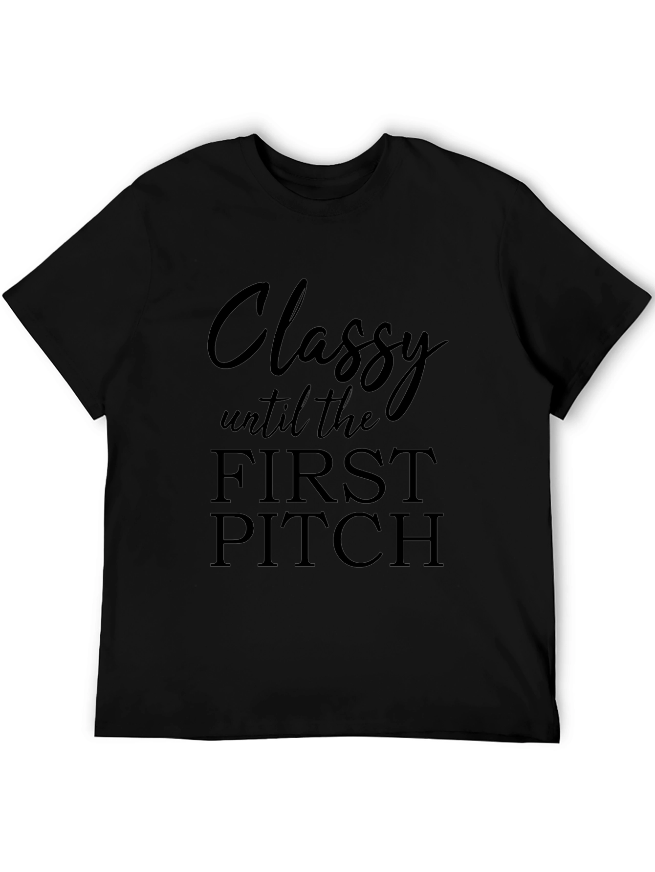 Classy Until First Pitch Black T-Shirt