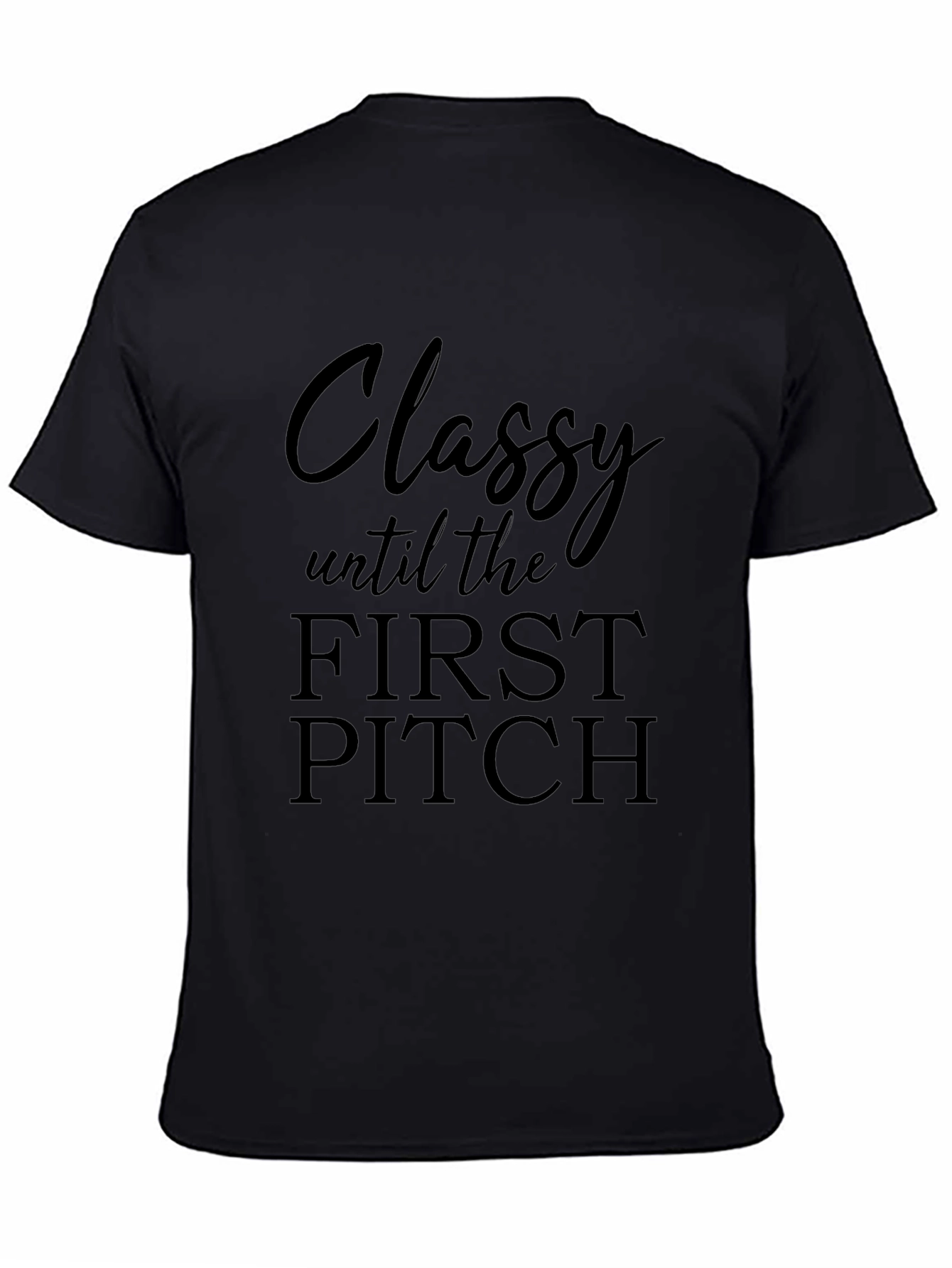 Classy Until First Pitch Black T-Shirt