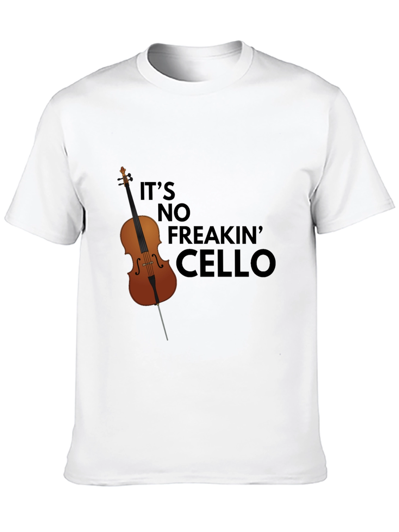 Its No Freakin Cello Graphic T-Shirt