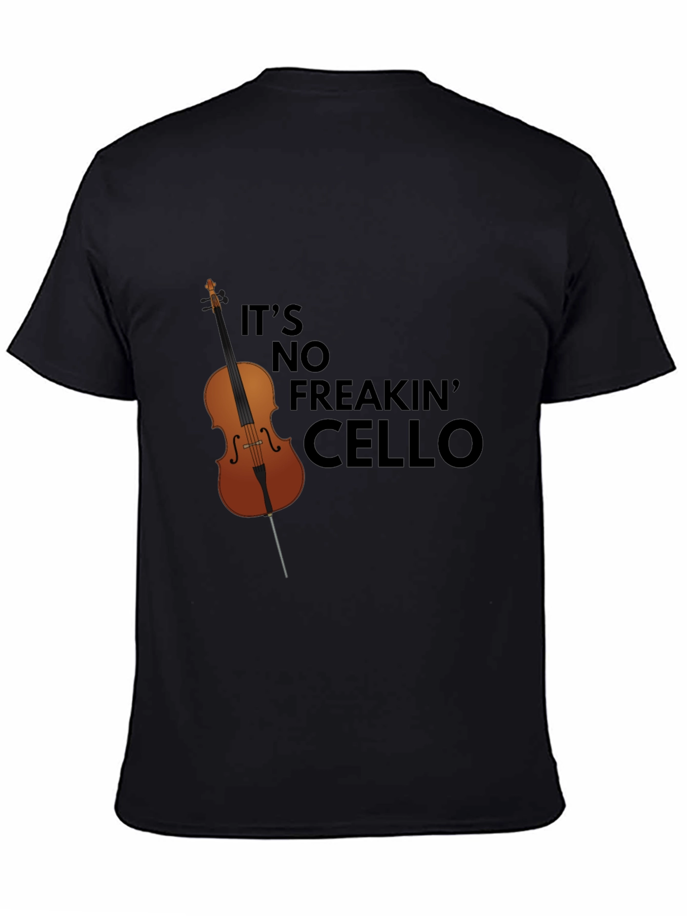 Its No Freakin Cello Graphic T-Shirt