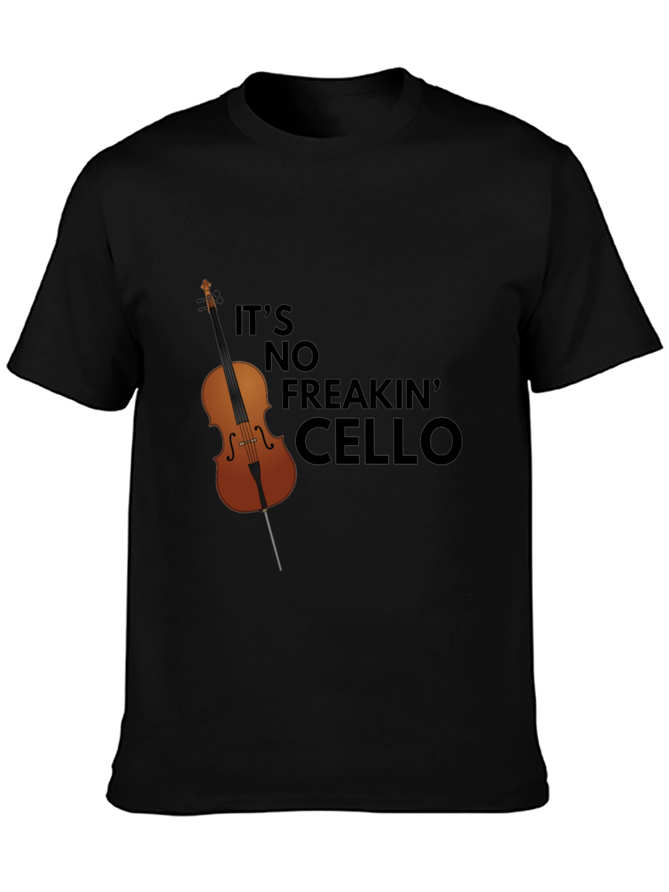 Its No Freakin Cello Graphic T-Shirt