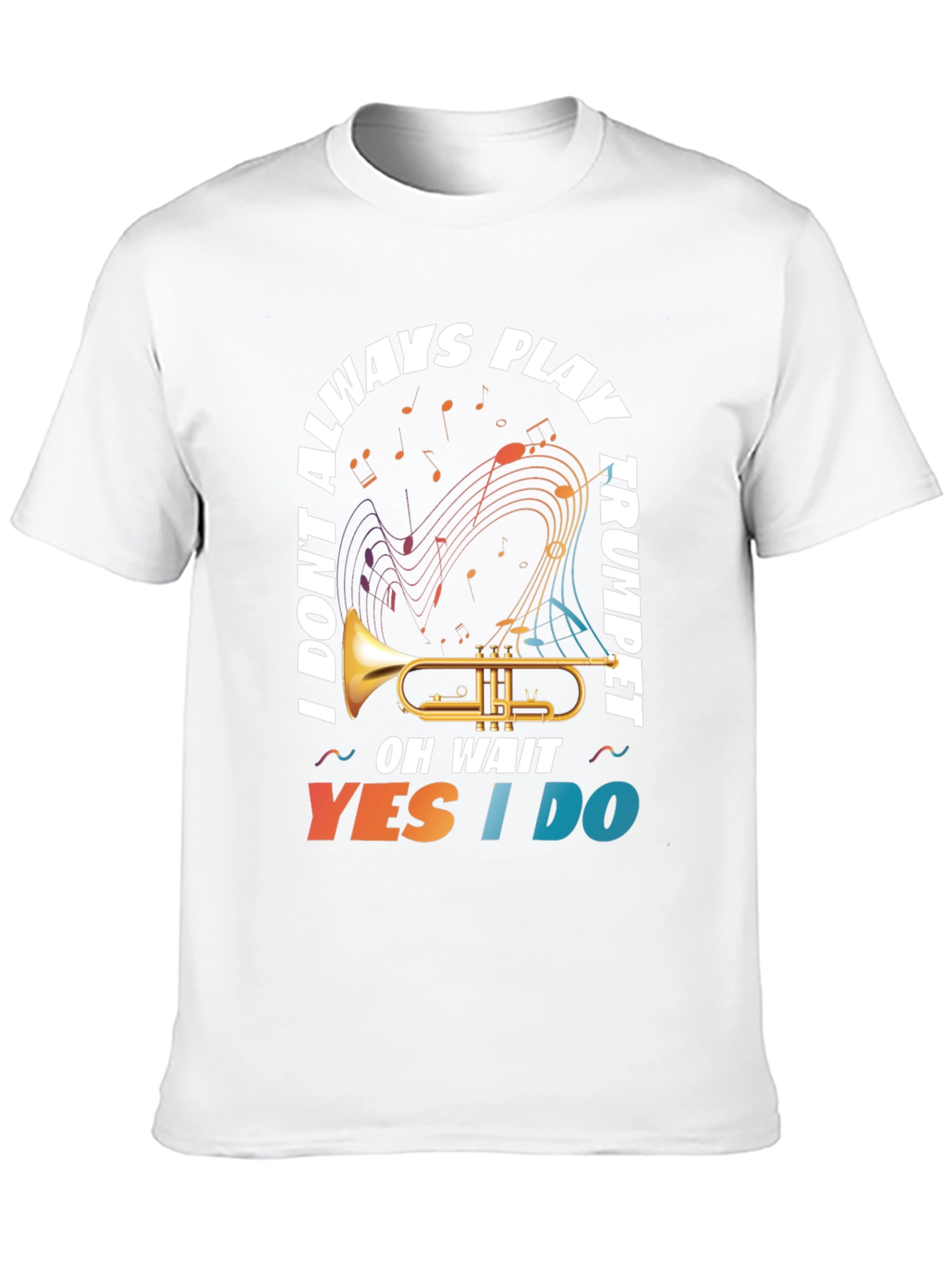 Trumpet Player T-Shirt: I Dont Always Play...