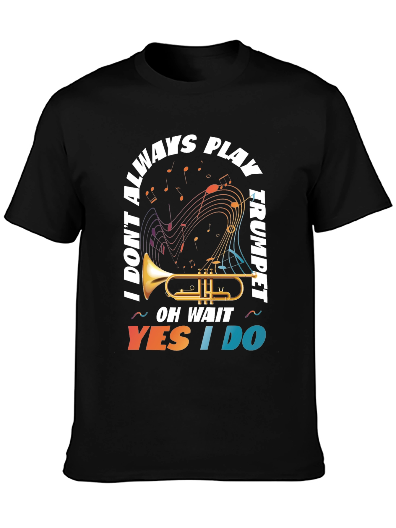 Trumpet Player T-Shirt: I Dont Always Play...