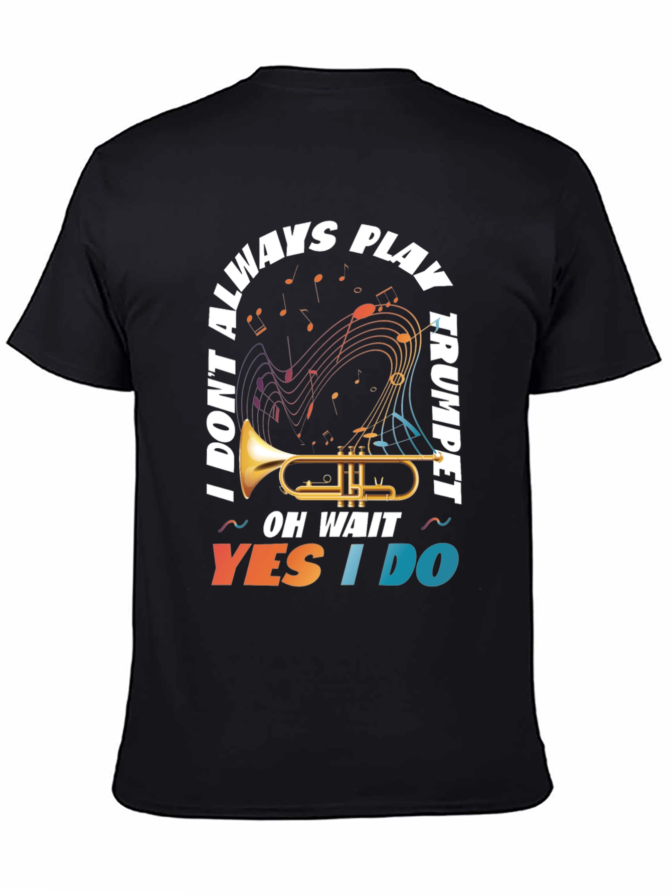 Trumpet Player T-Shirt: I Dont Always Play...