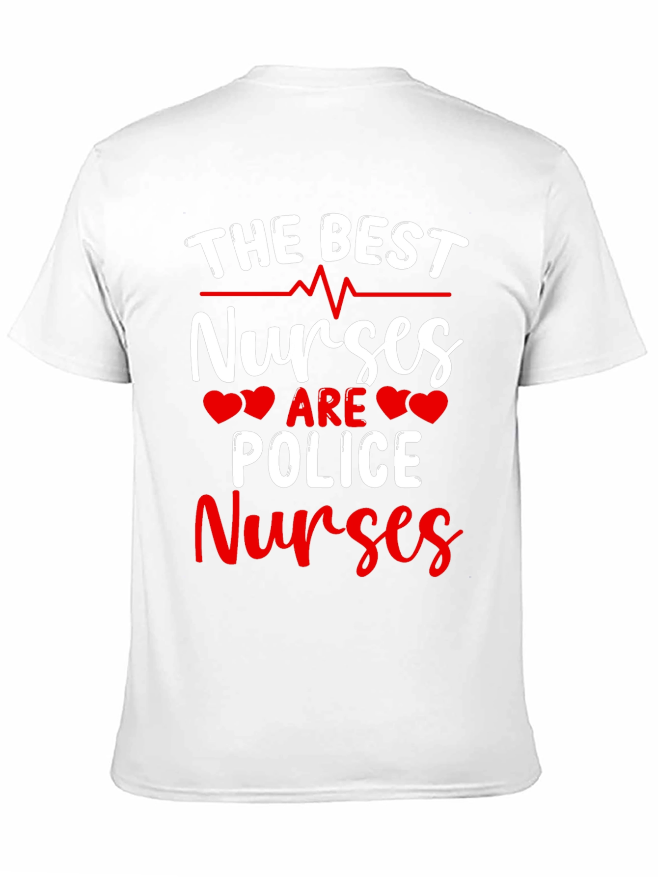 Police Nurses T-Shirt - The Best Nurses