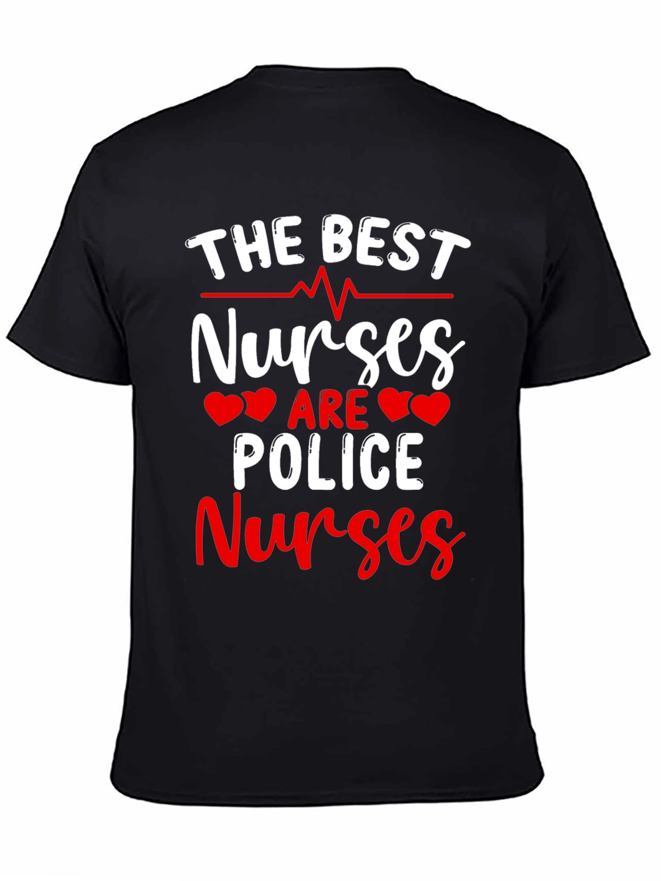 Police Nurses T-Shirt - The Best Nurses