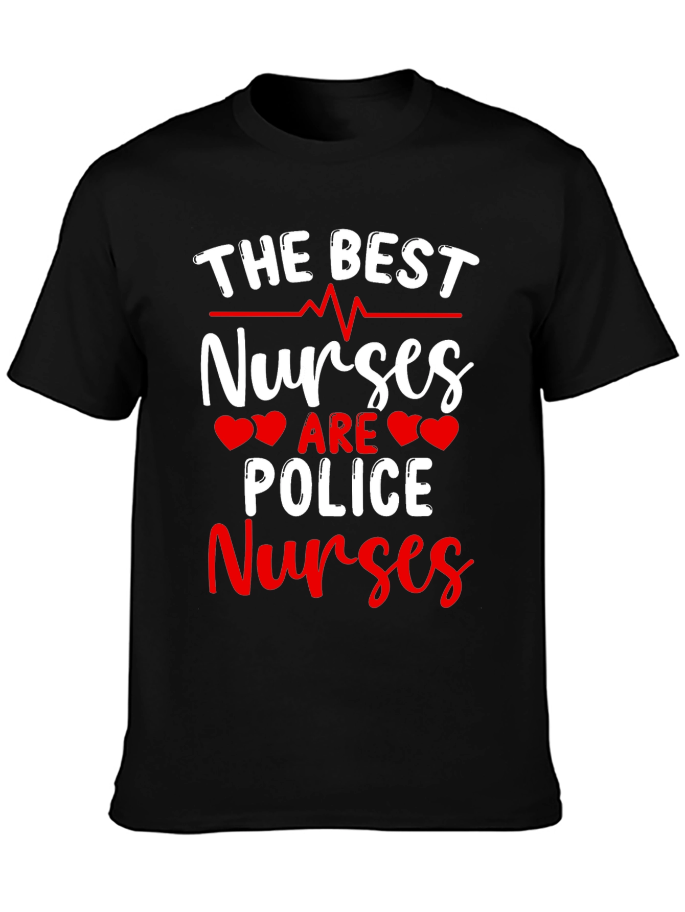Police Nurses T-Shirt - The Best Nurses