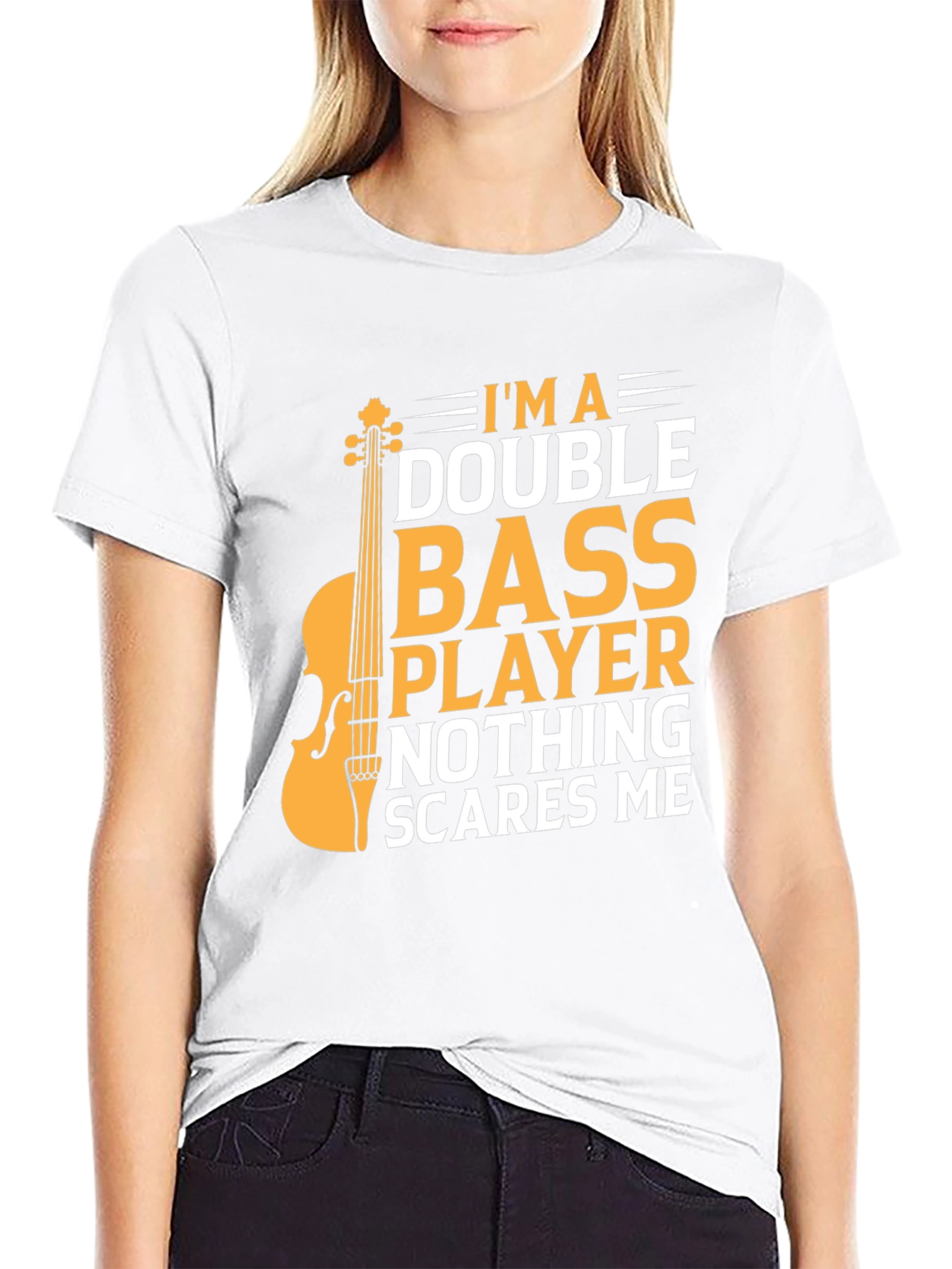 Double Bass Player T-Shirt - Nothing Scares Me