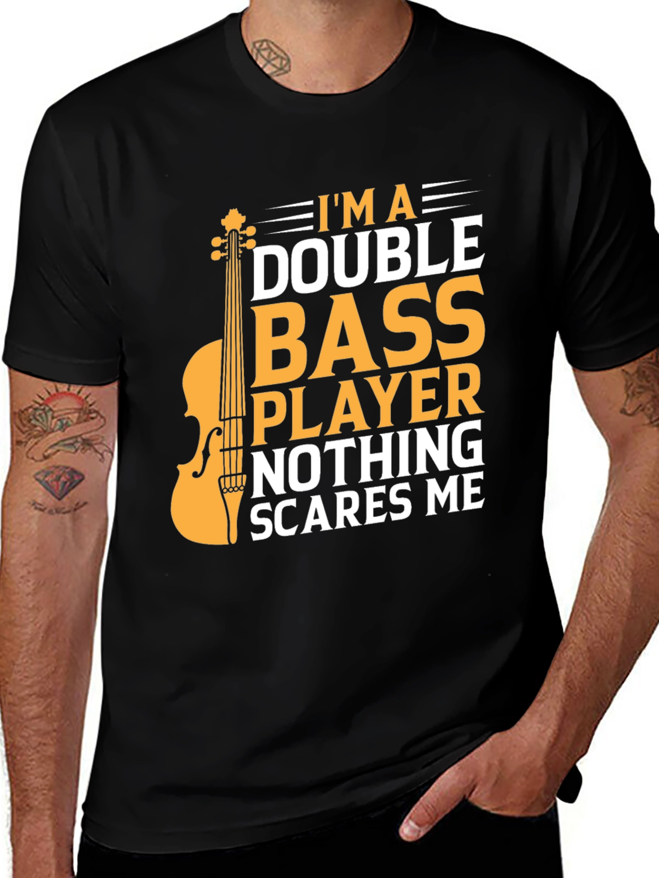Double Bass Player T-Shirt - Nothing Scares Me