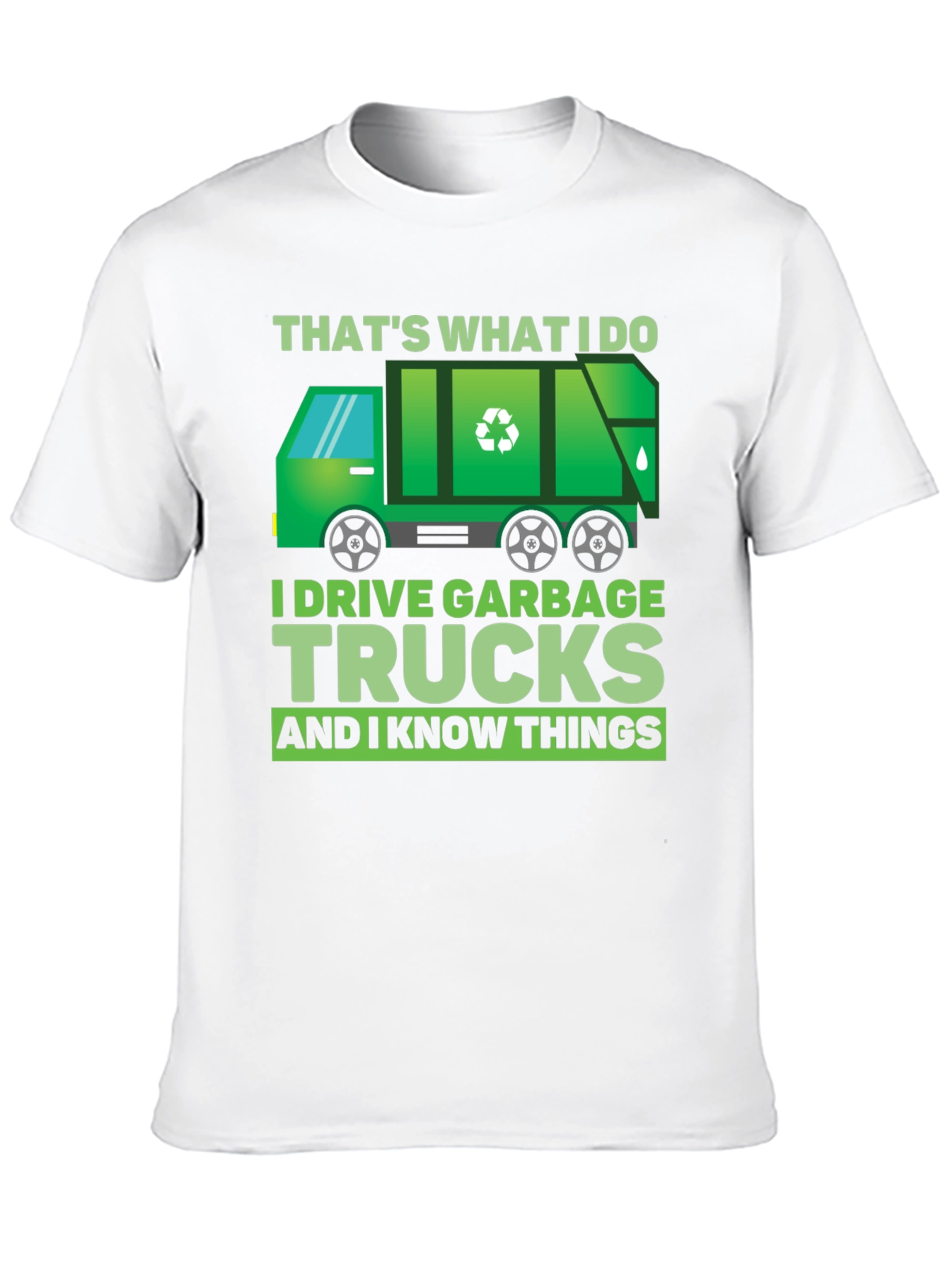 Garbage Truck Driver T-Shirt - I Drive Garbage Trucks