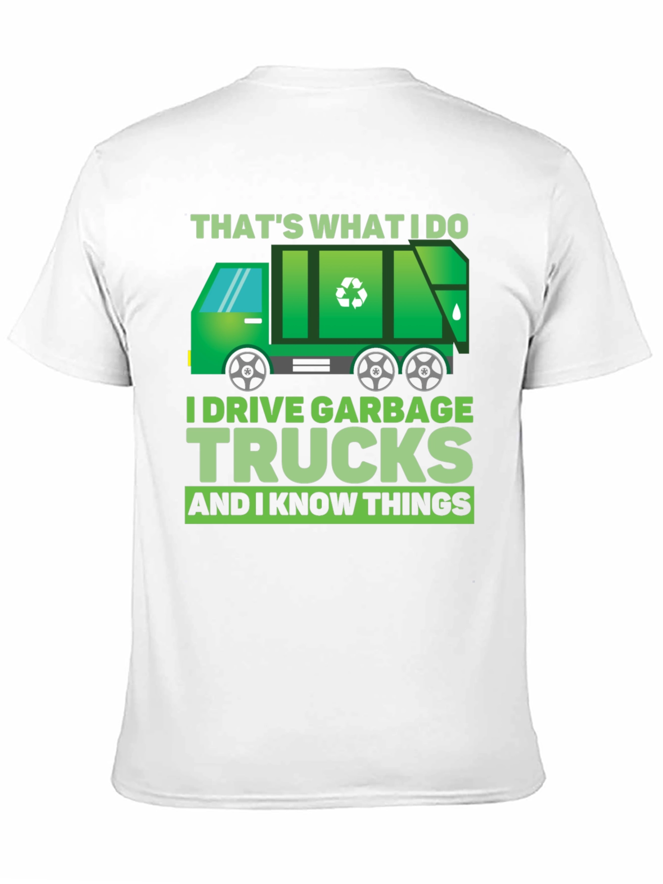Garbage Truck Driver T-Shirt - I Drive Garbage Trucks