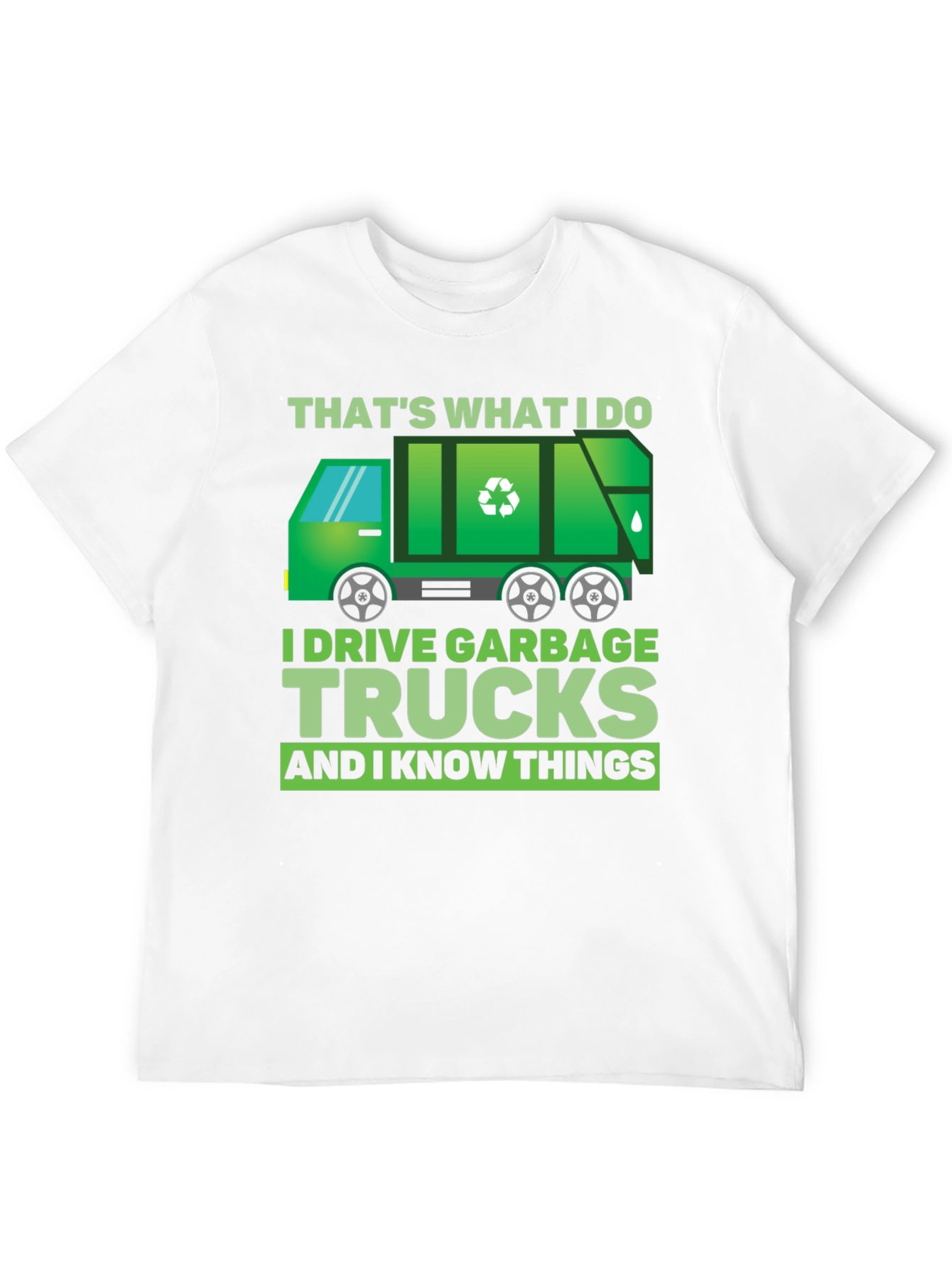 Garbage Truck Driver T-Shirt - I Drive Garbage Trucks