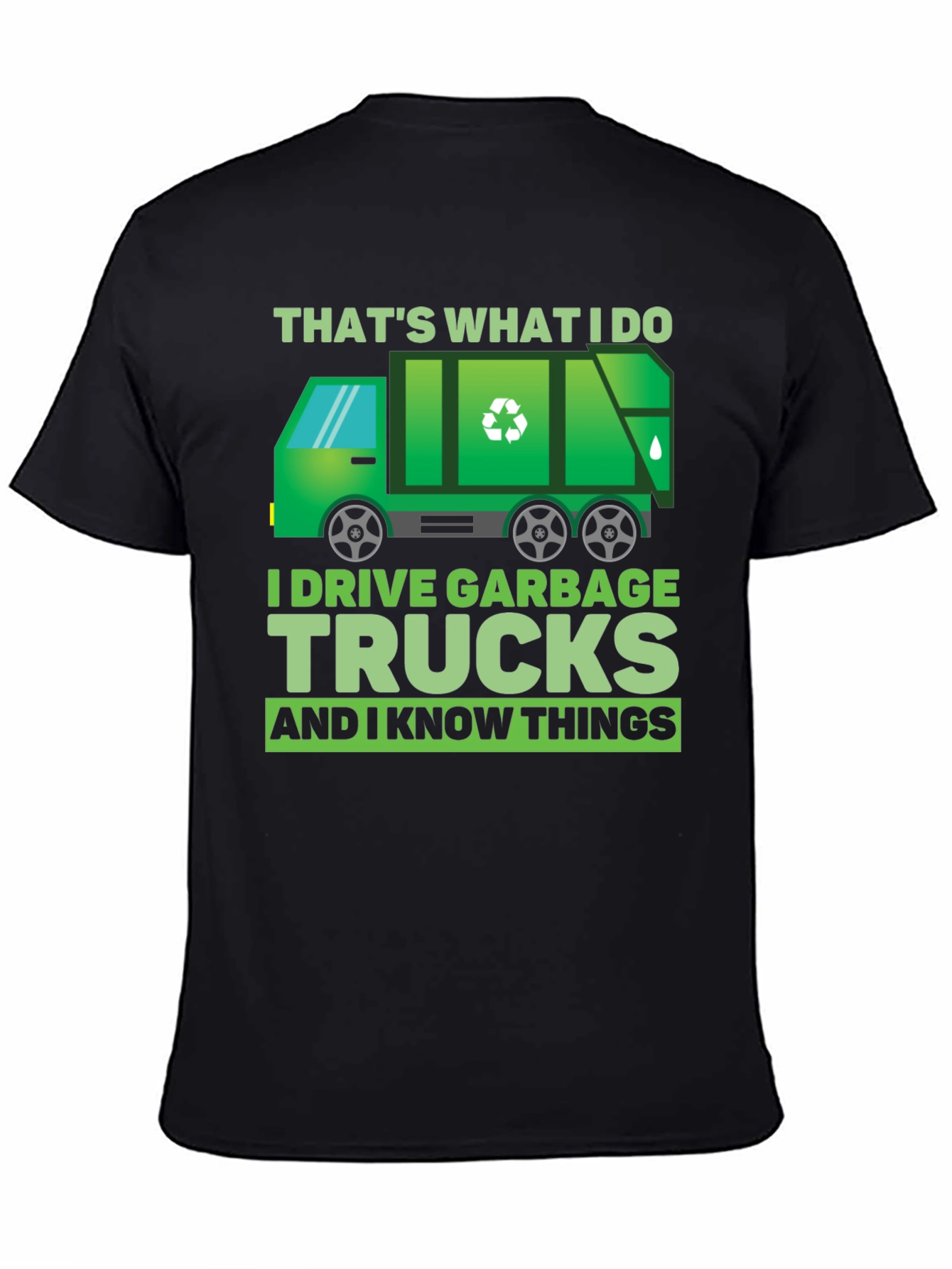 Garbage Truck Driver T-Shirt - I Drive Garbage Trucks
