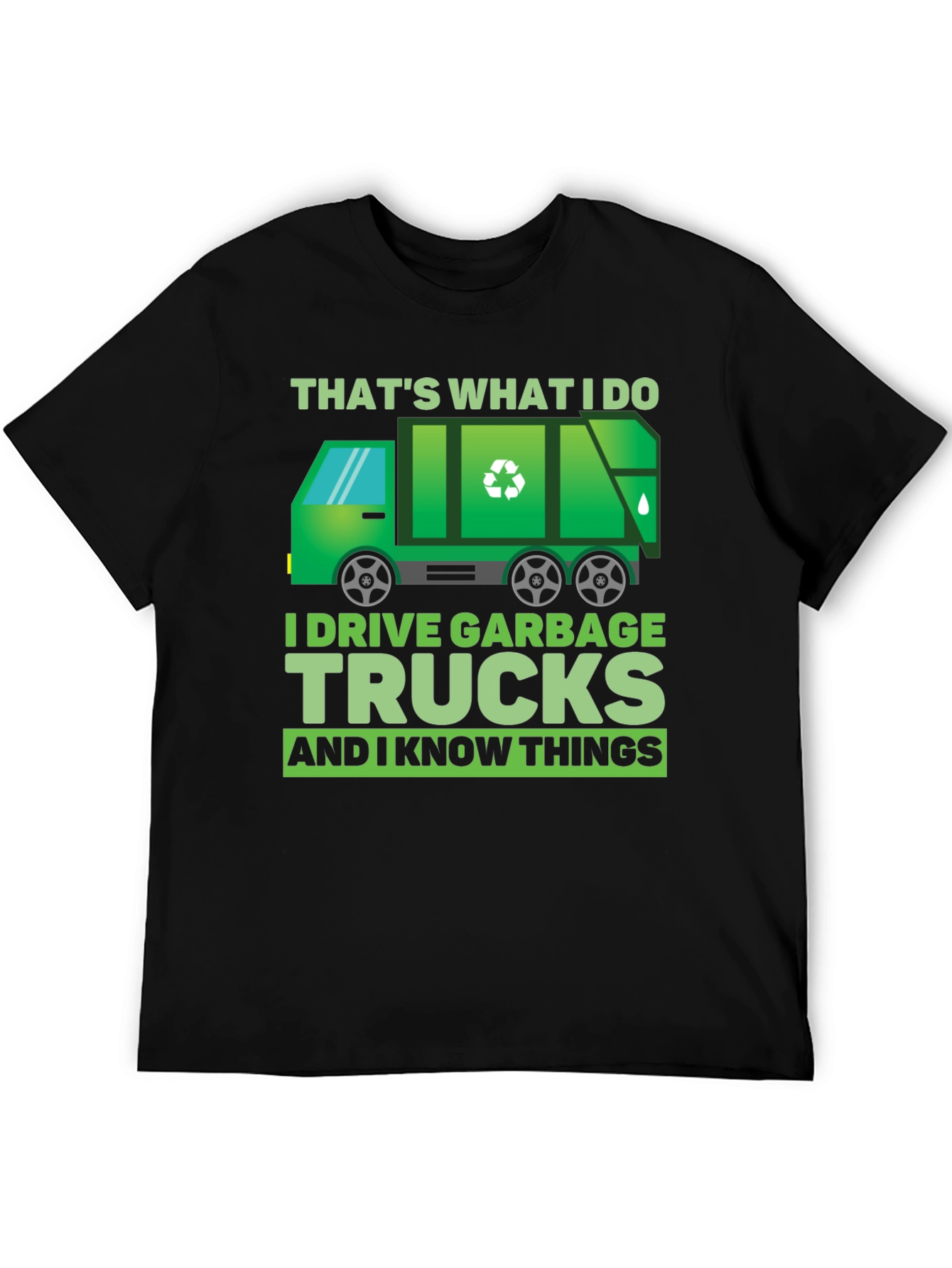 Garbage Truck Driver T-Shirt - I Drive Garbage Trucks