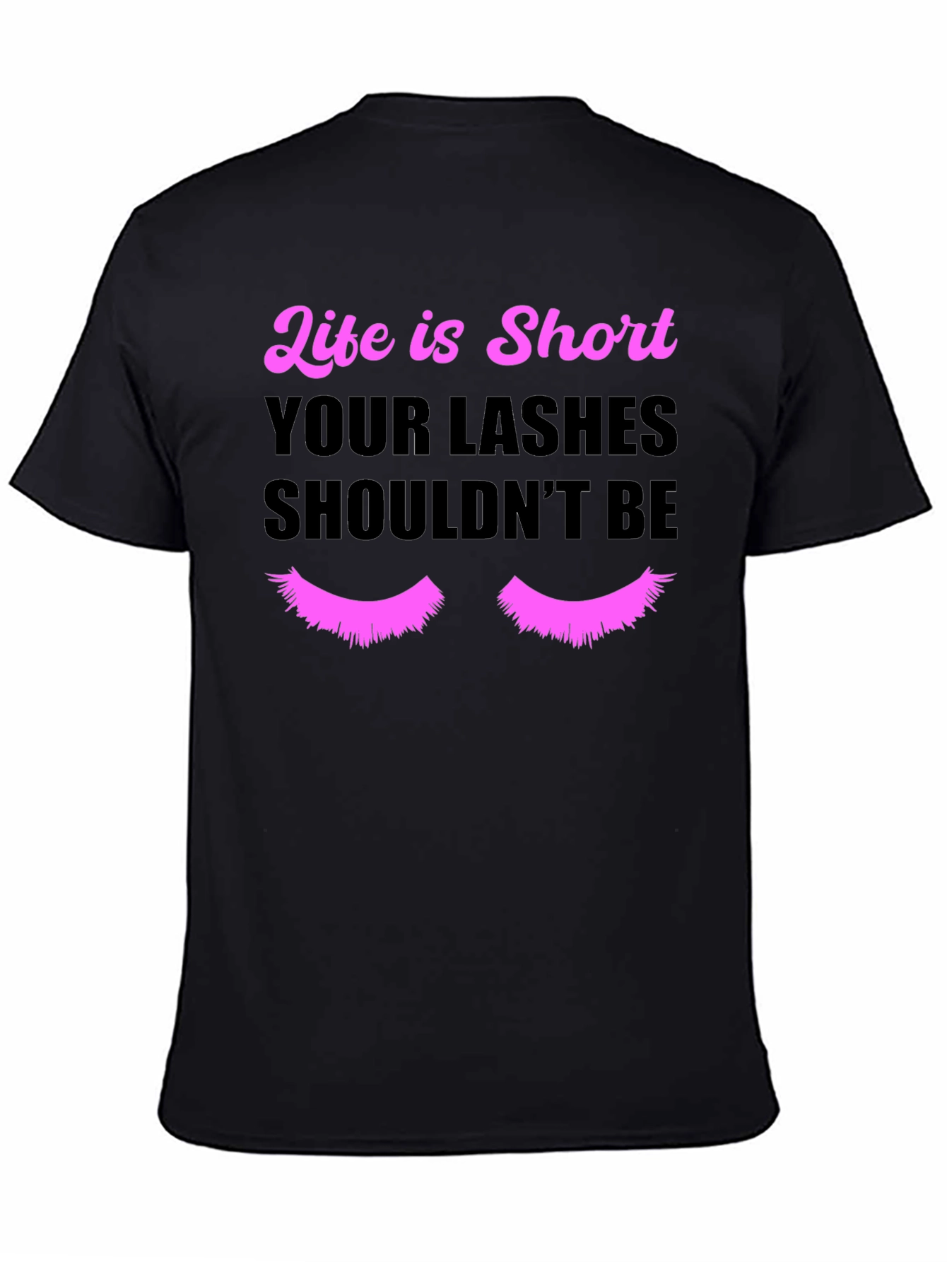 Life is Short Lashes T-Shirt