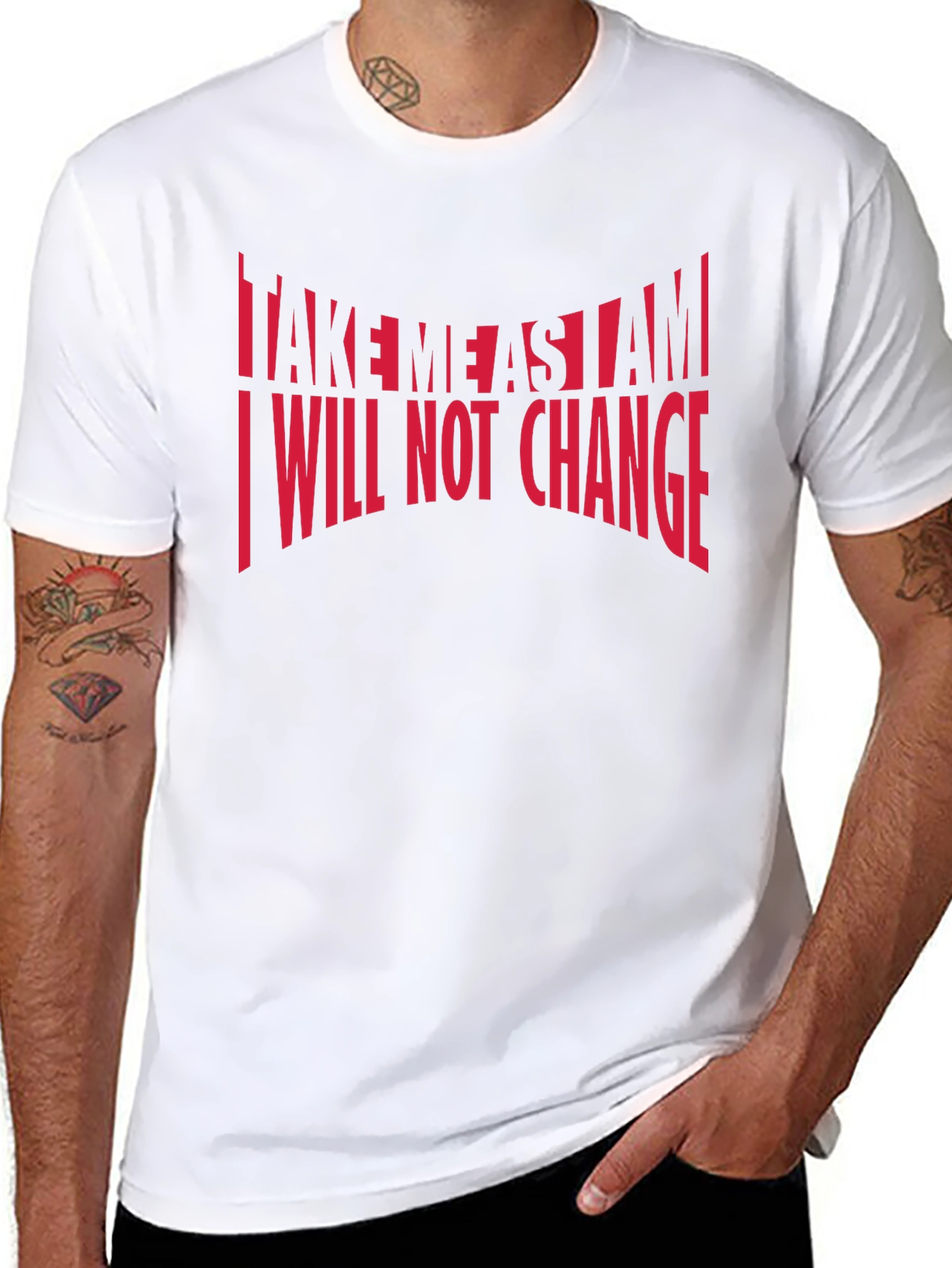 Bold Statement T-Shirt: Take Me As I Am