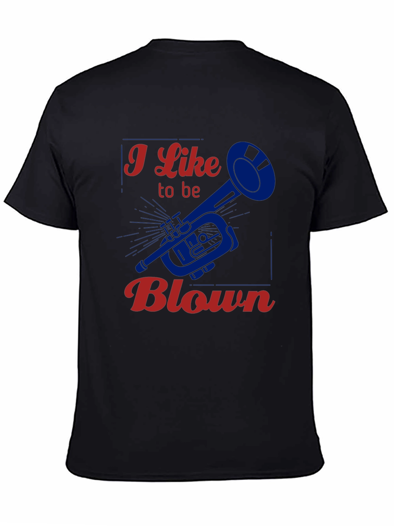 I Like to be Blown - Funny Trumpet T-Shirt