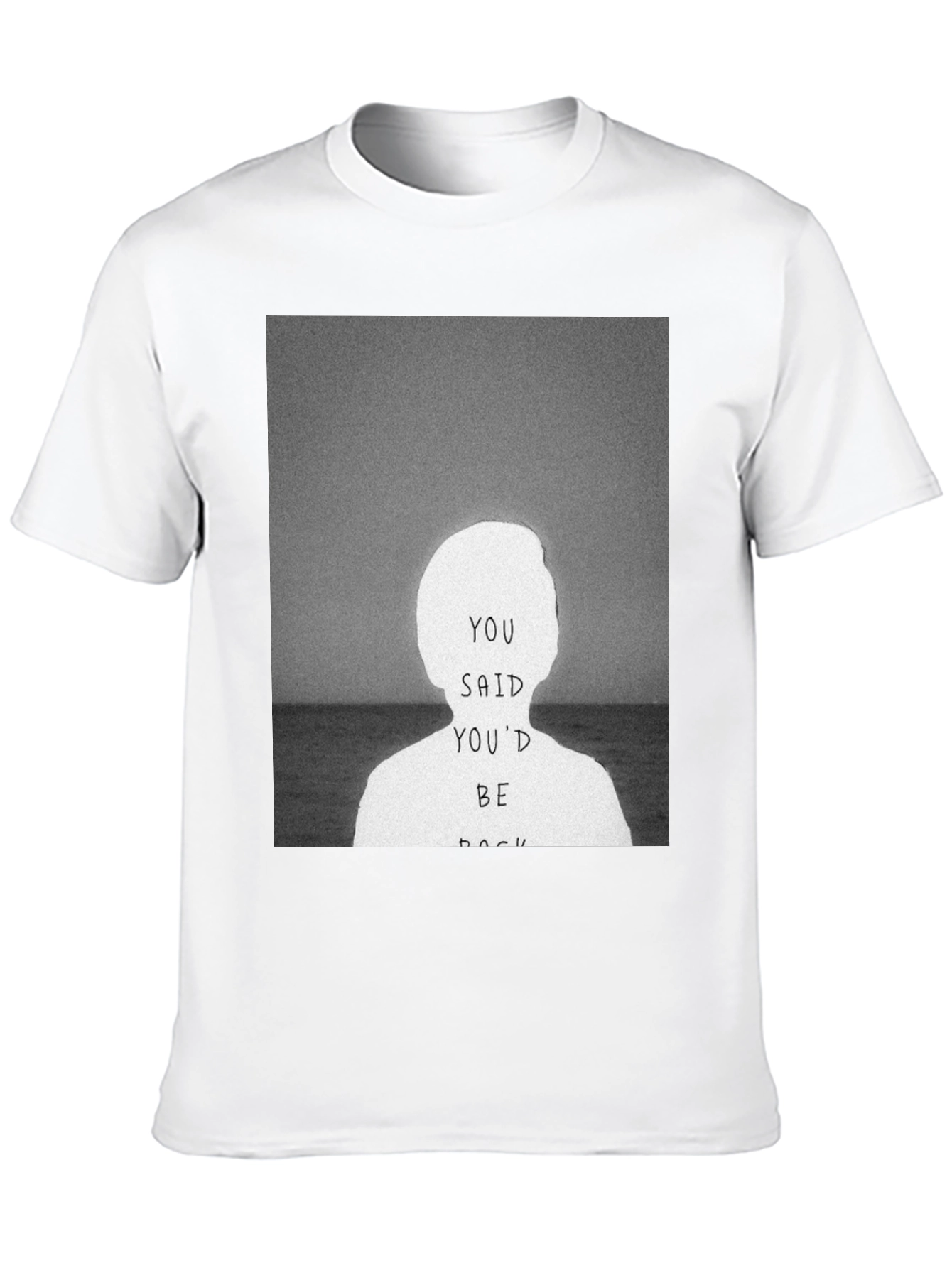You Said Youd Be Back Graphic Tee