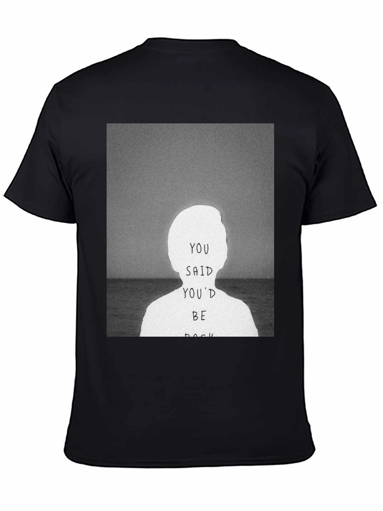 You Said Youd Be Back Graphic Tee