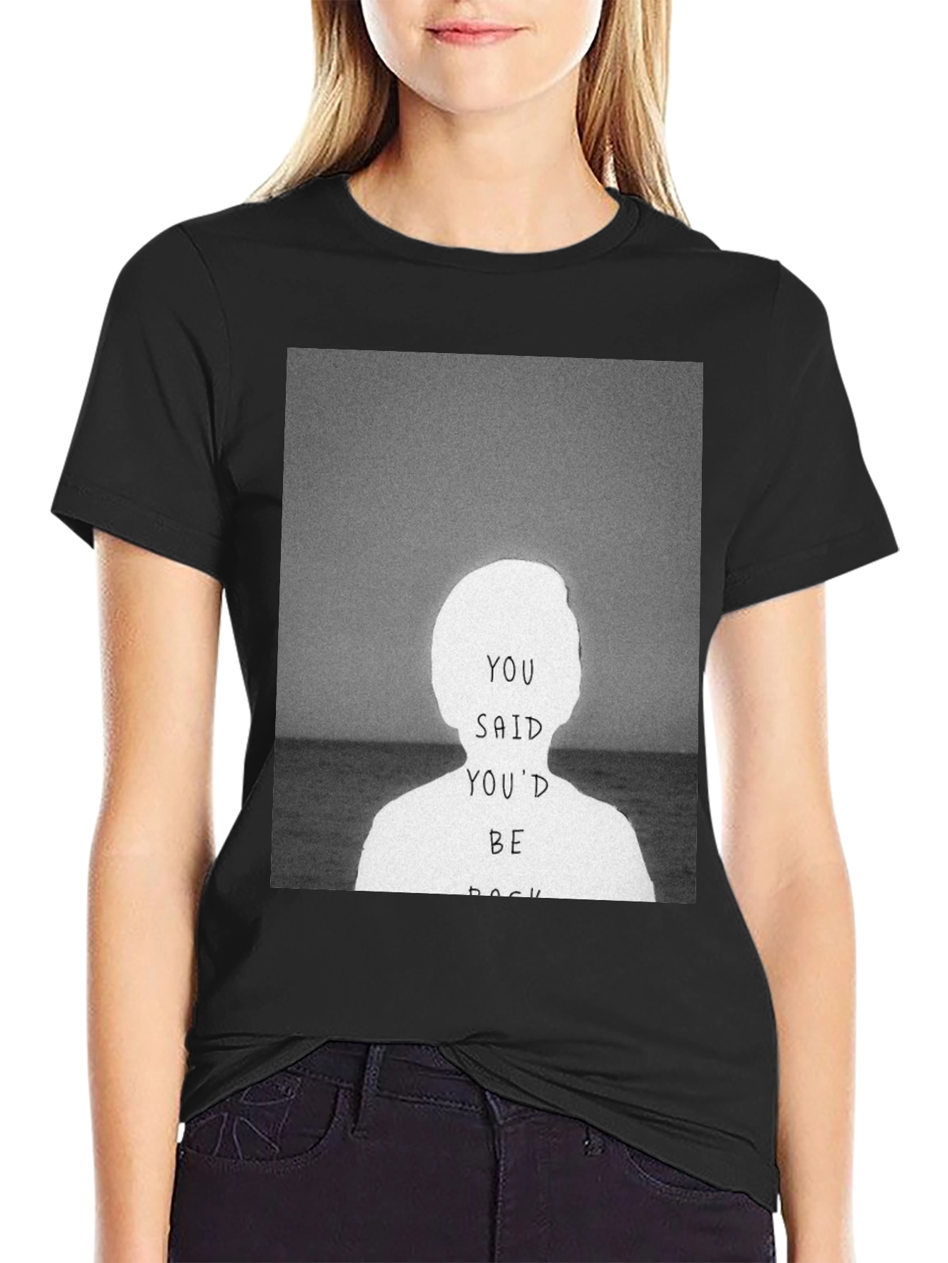 You Said Youd Be Back Graphic Tee
