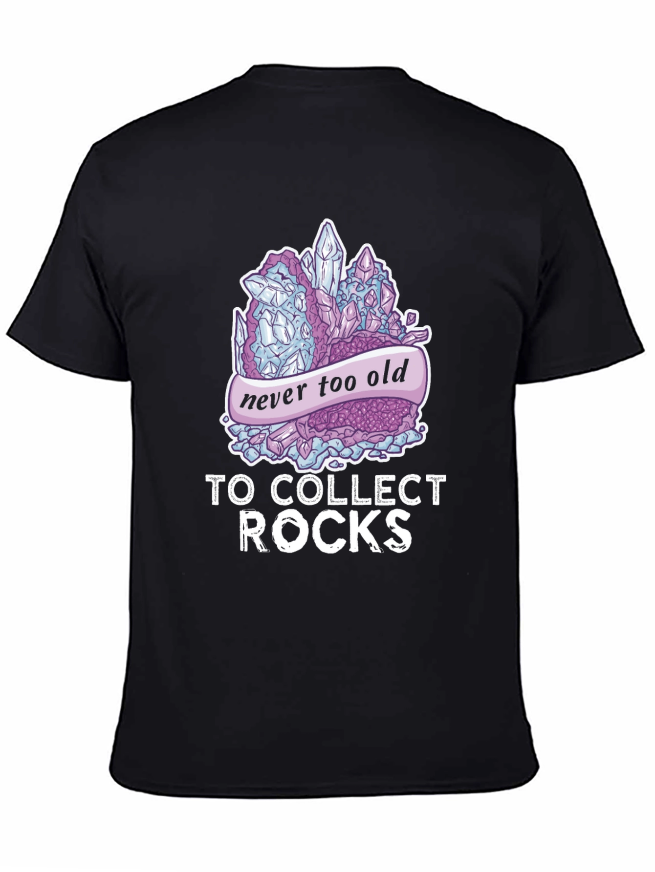 Never Too Old To Collect Rocks T-Shirt