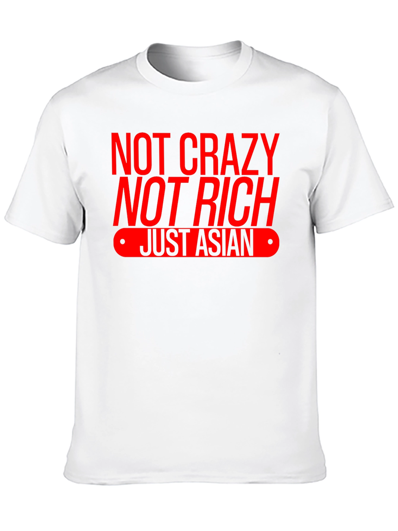 Not Crazy Not Rich Just Asian T-Shirt