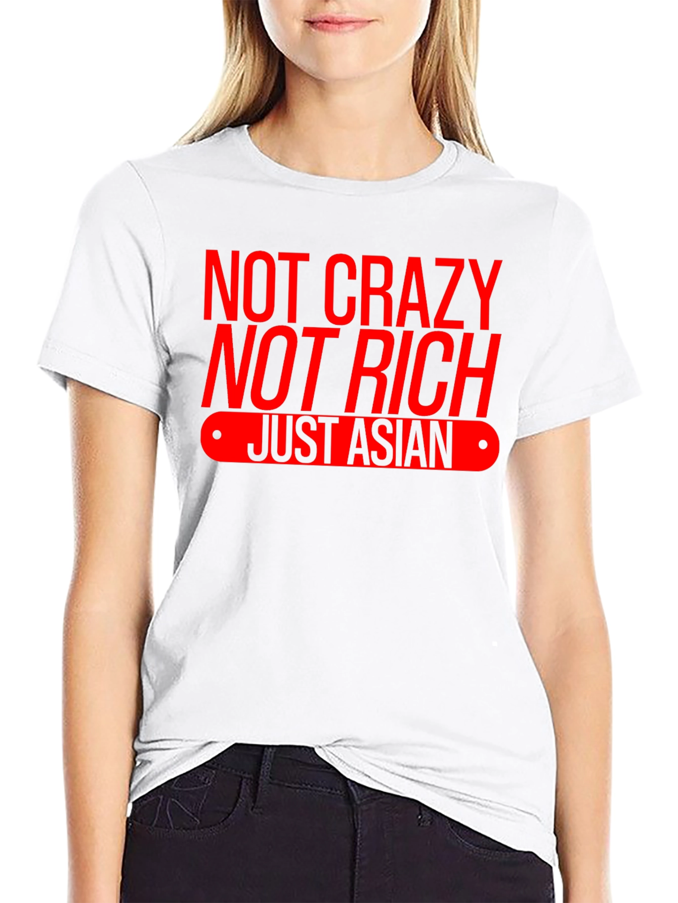 Not Crazy Not Rich Just Asian T-Shirt