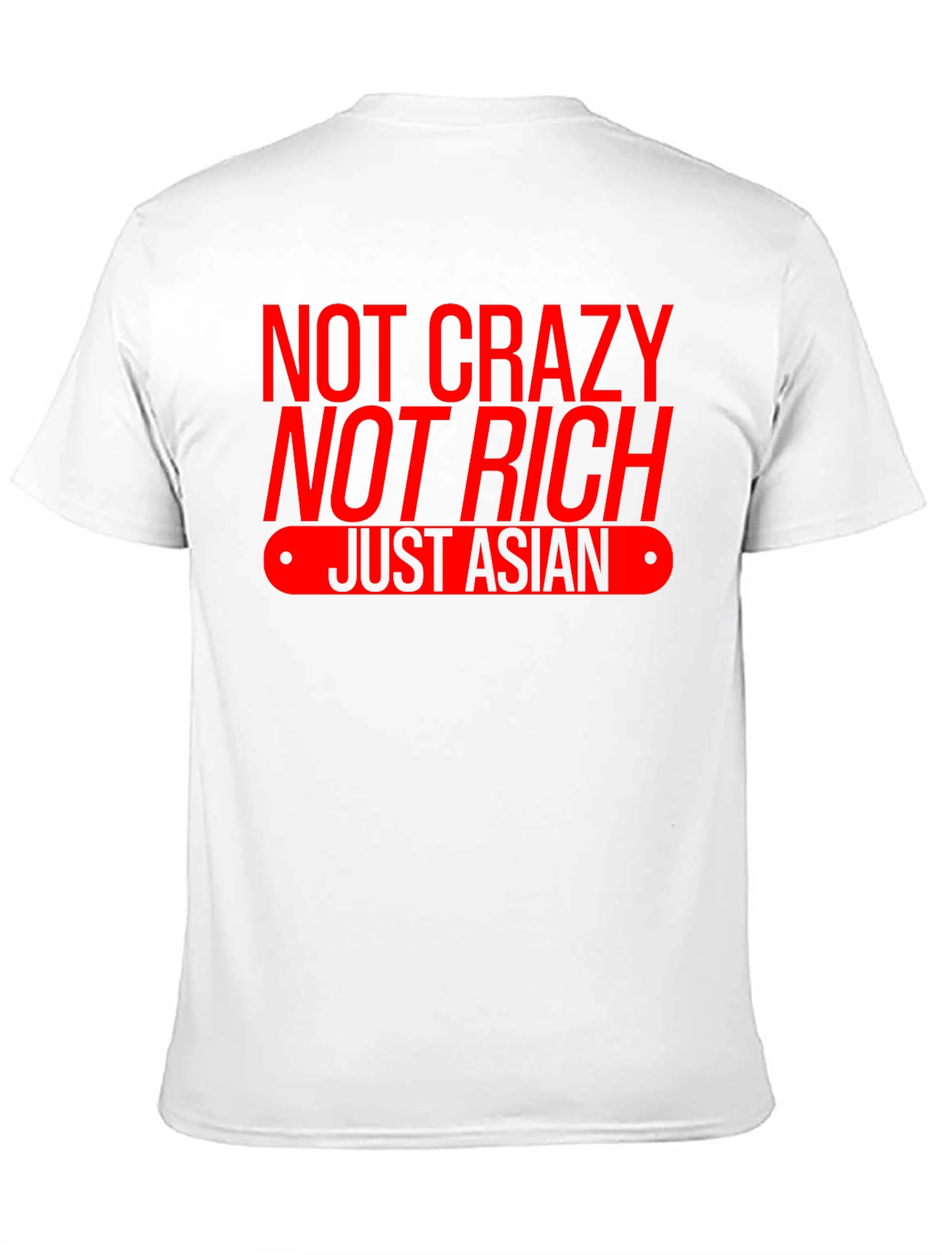 Not Crazy Not Rich Just Asian T-Shirt