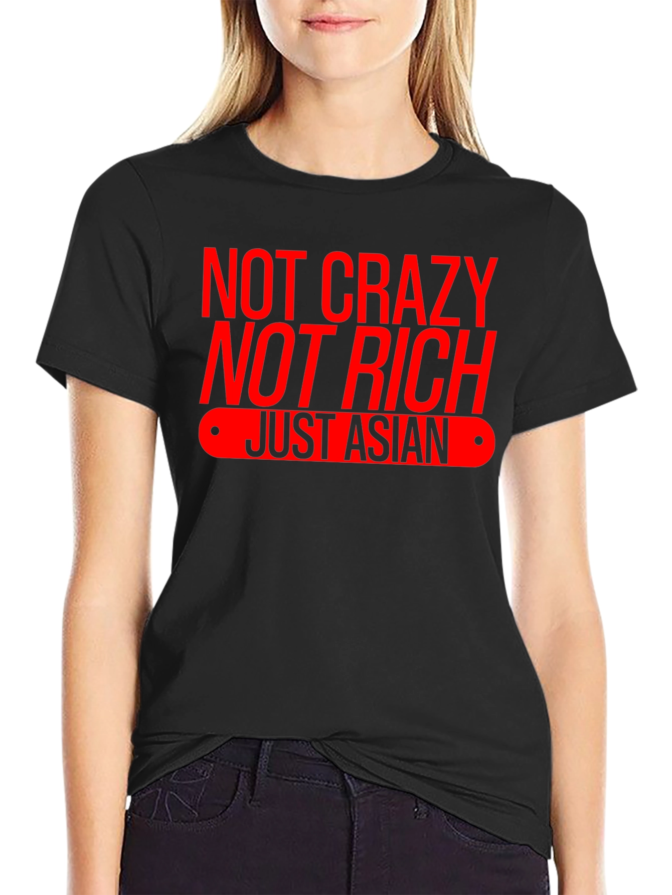 Not Crazy Not Rich Just Asian T-Shirt