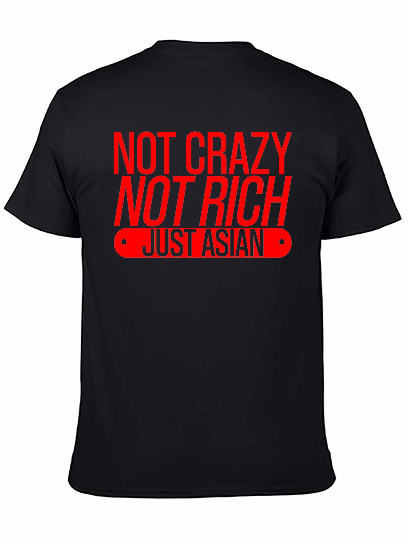 Not Crazy Not Rich Just Asian T-Shirt