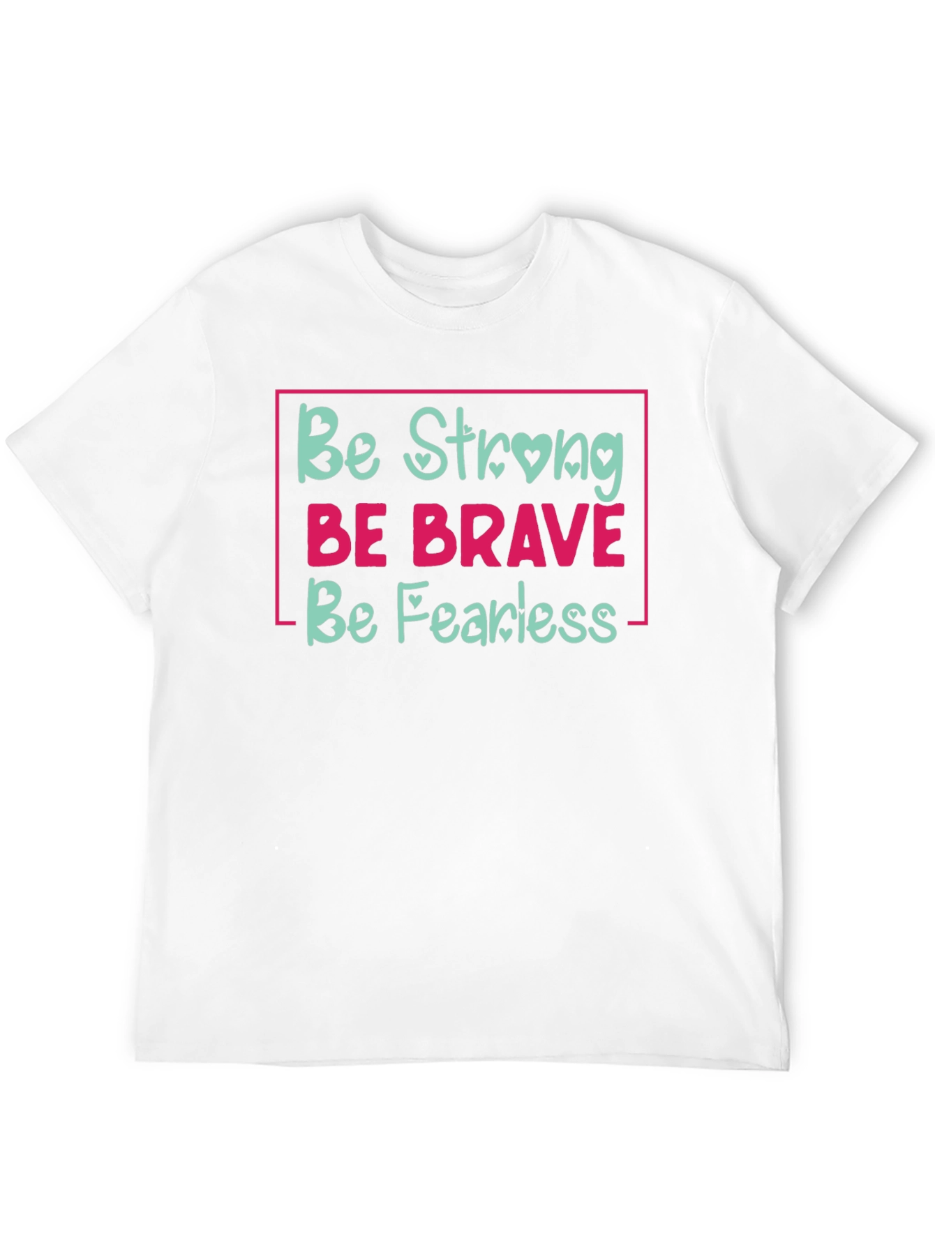 Be Strong Be Brave Be Fearless Black T-Shirt