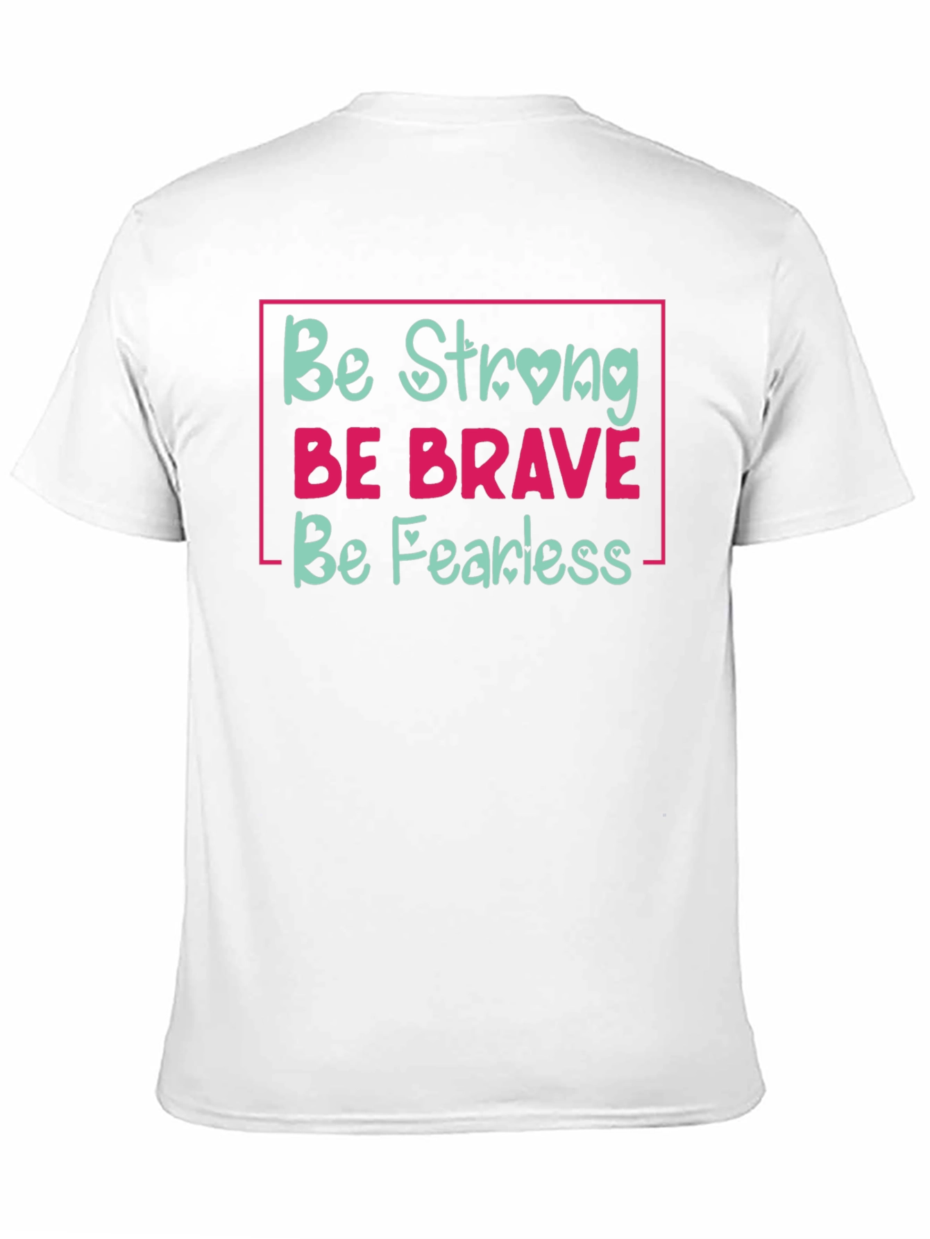 Be Strong Be Brave Be Fearless Black T-Shirt