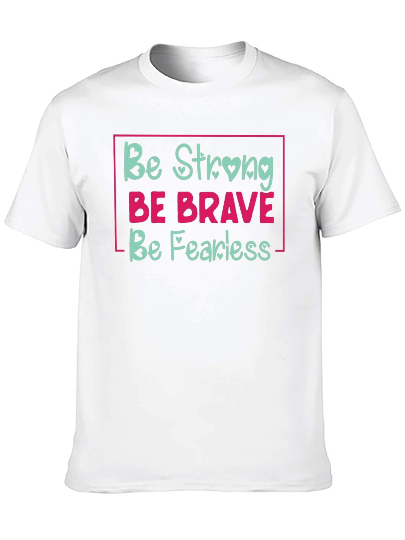 Be Strong Be Brave Be Fearless Black T-Shirt