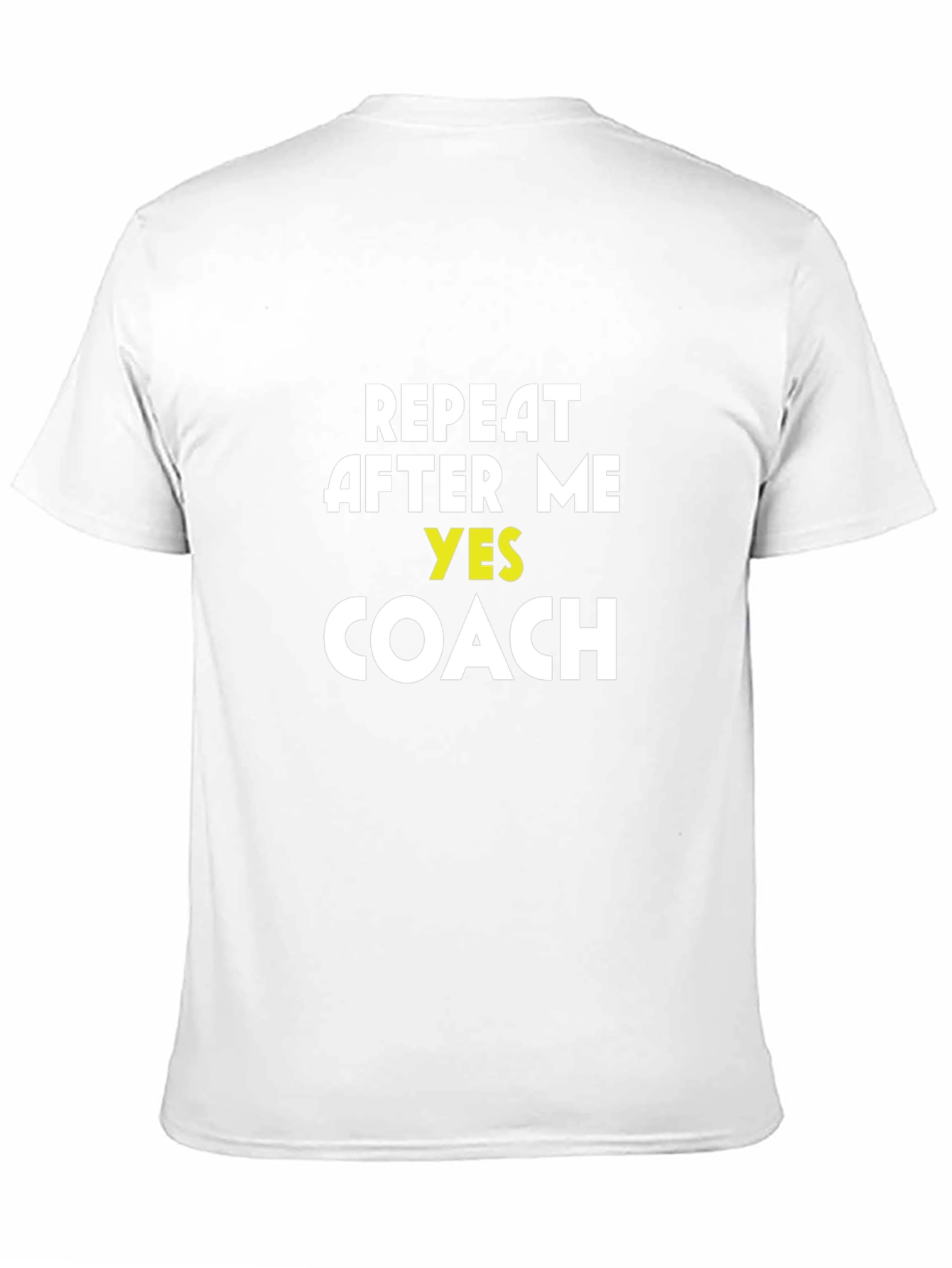 Repeat After Me Yes Coach T-Shirt