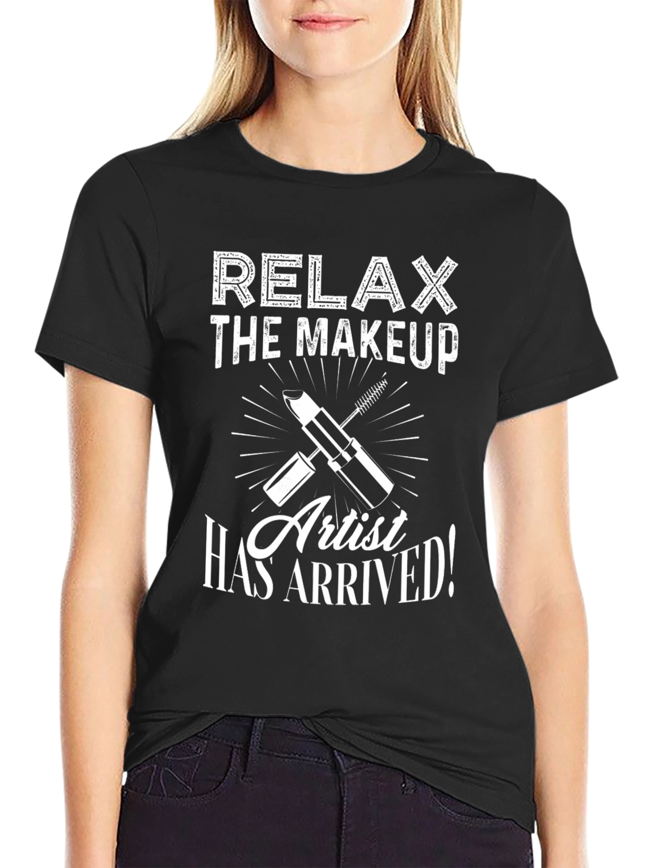 Relax The Makeup Artist Has Arrived T-Shirt