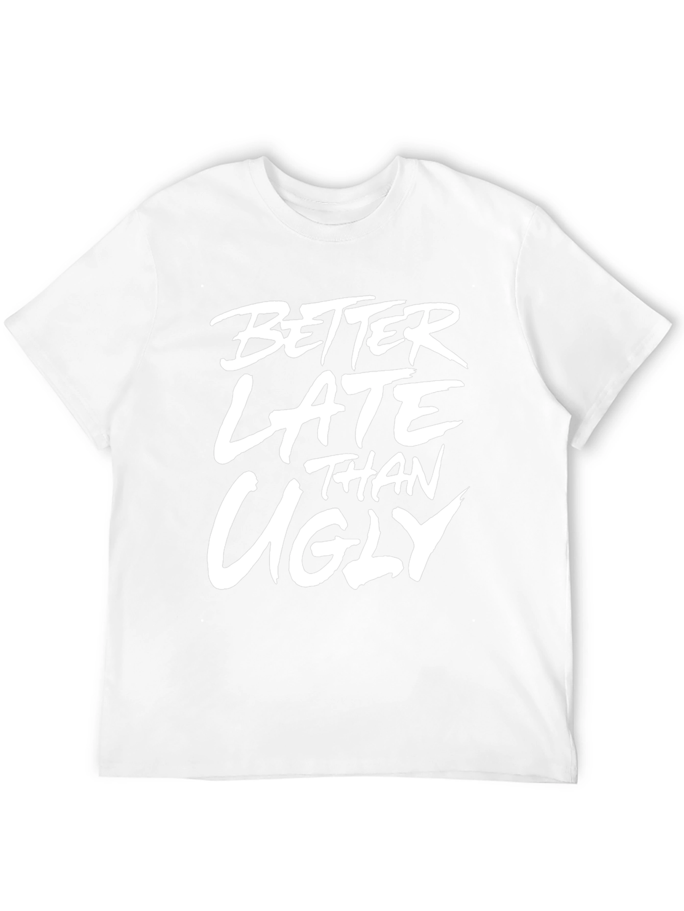 Better Late Than Ugly Graphic T-Shirt