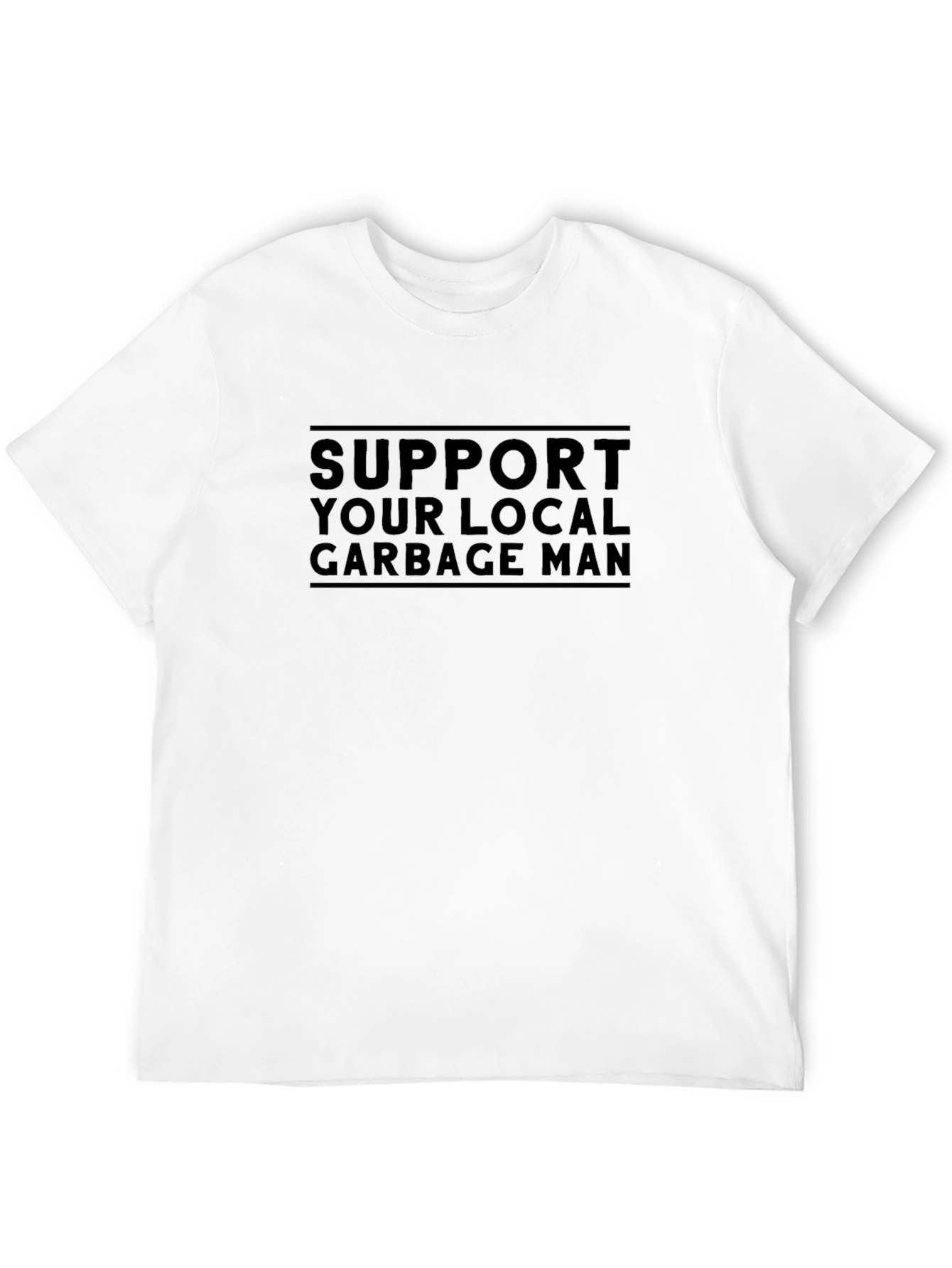 Support Your Local Garbage Man T-Shirt