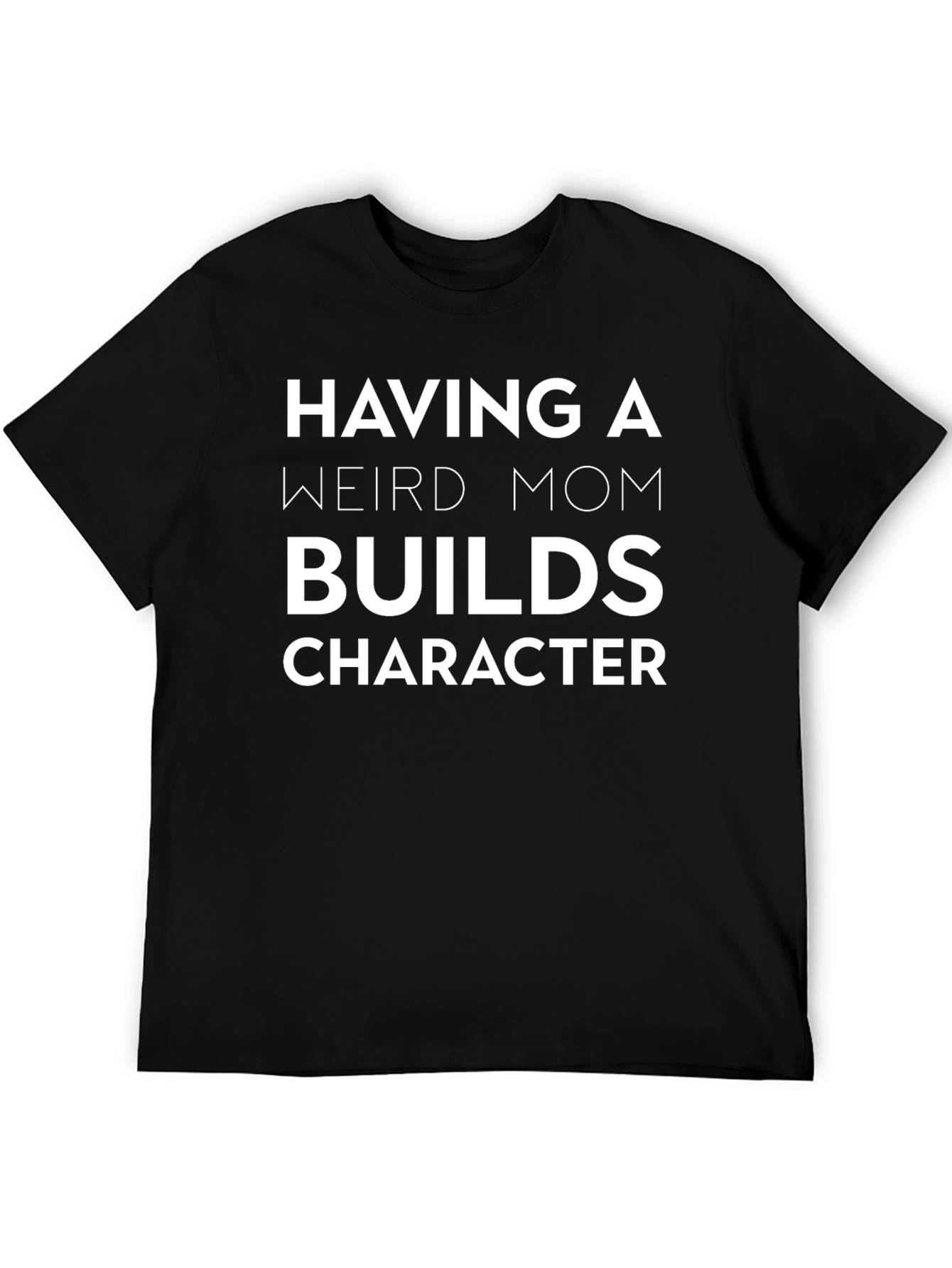 Having A Weird Mom T-Shirt