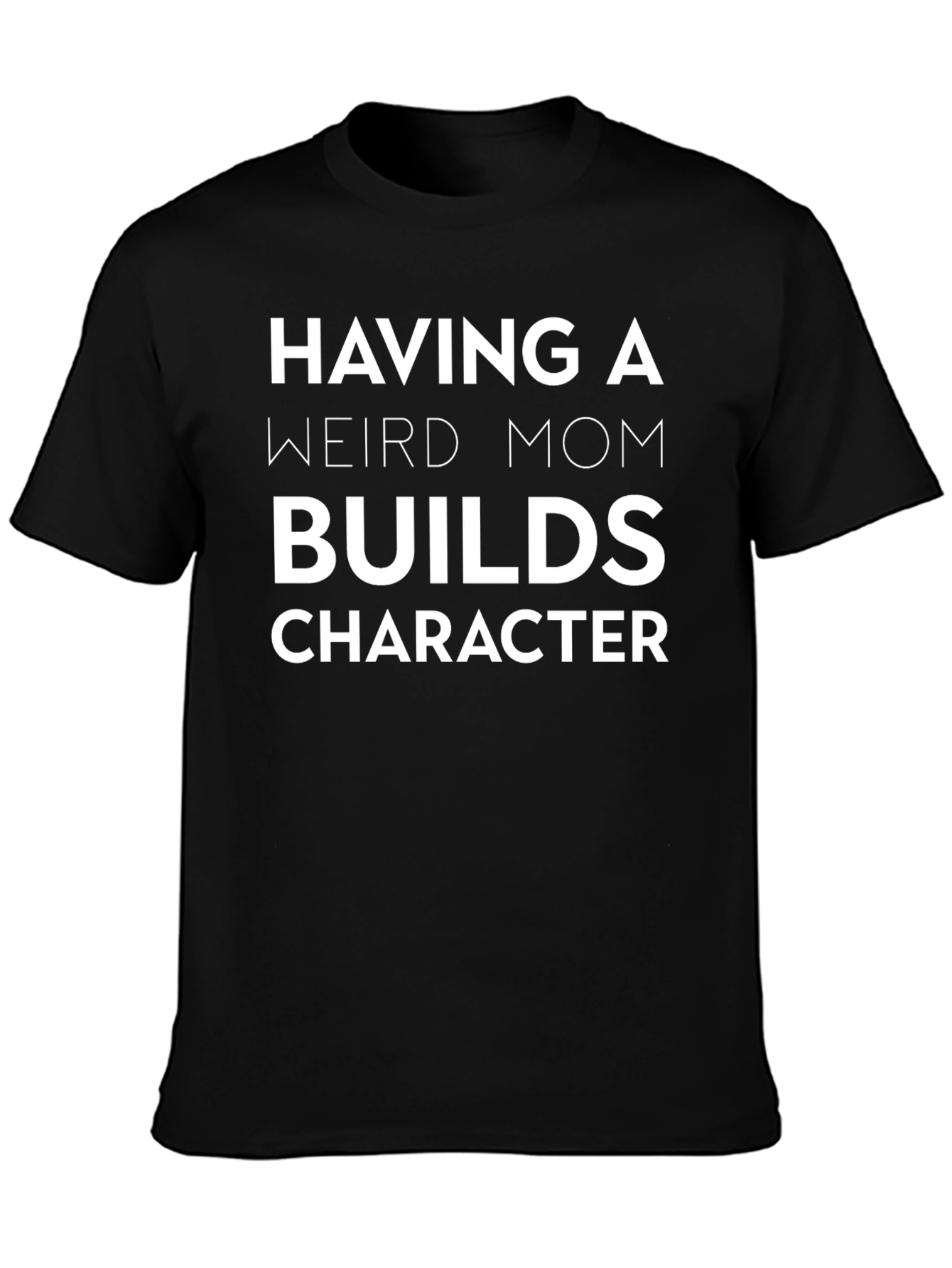 Having A Weird Mom T-Shirt