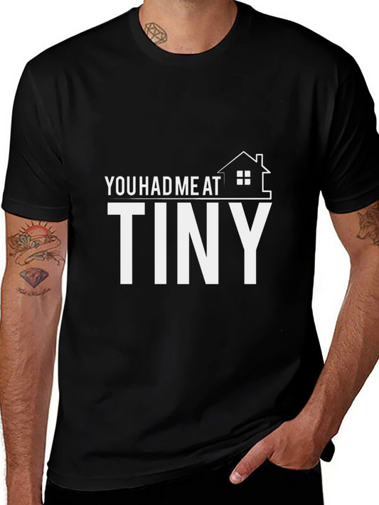 You Had Me at Tiny House T-Shirt