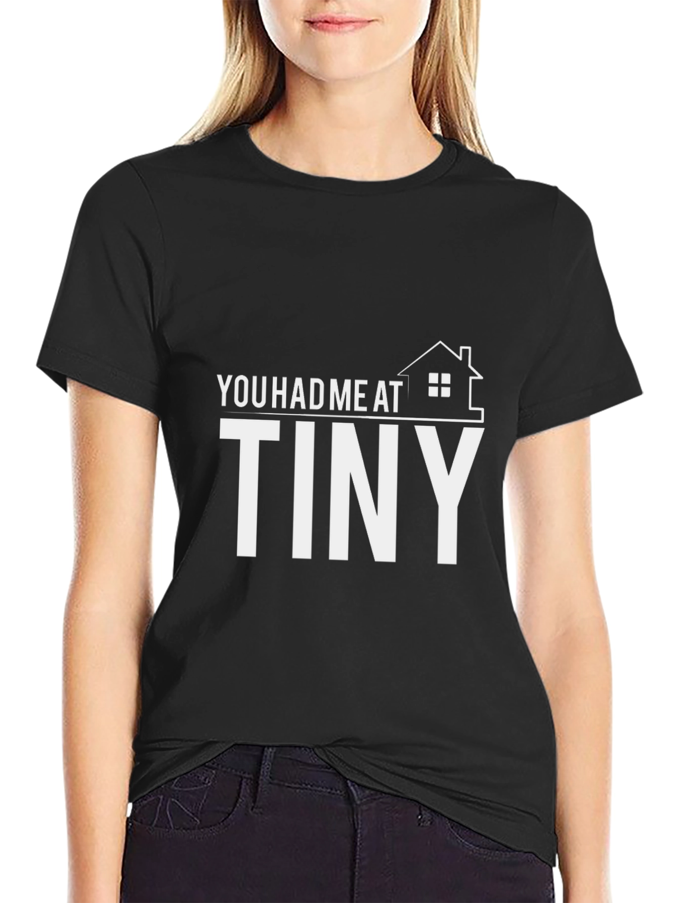 You Had Me at Tiny House T-Shirt