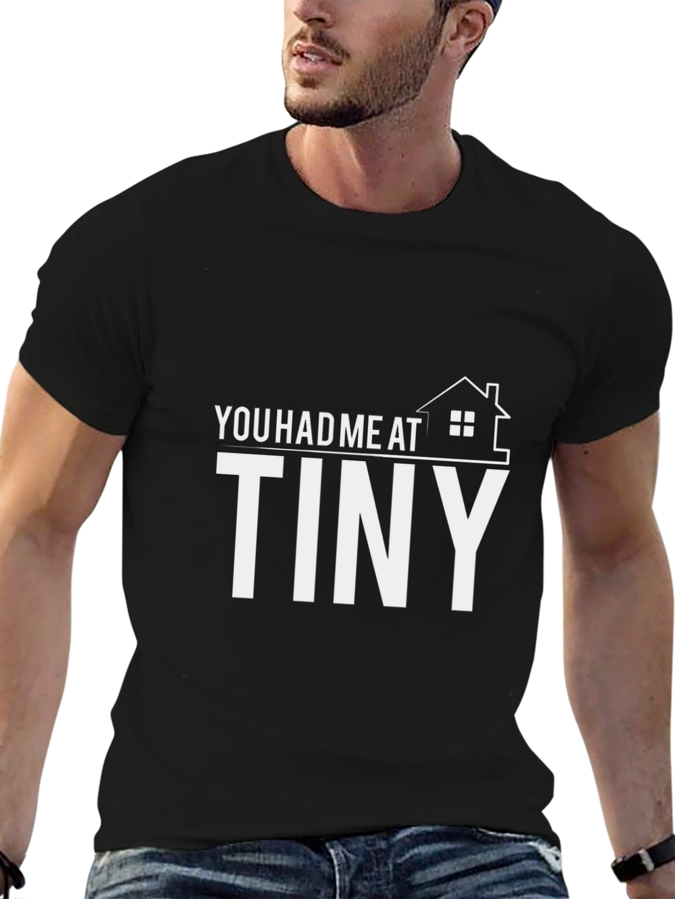 You Had Me at Tiny House T-Shirt