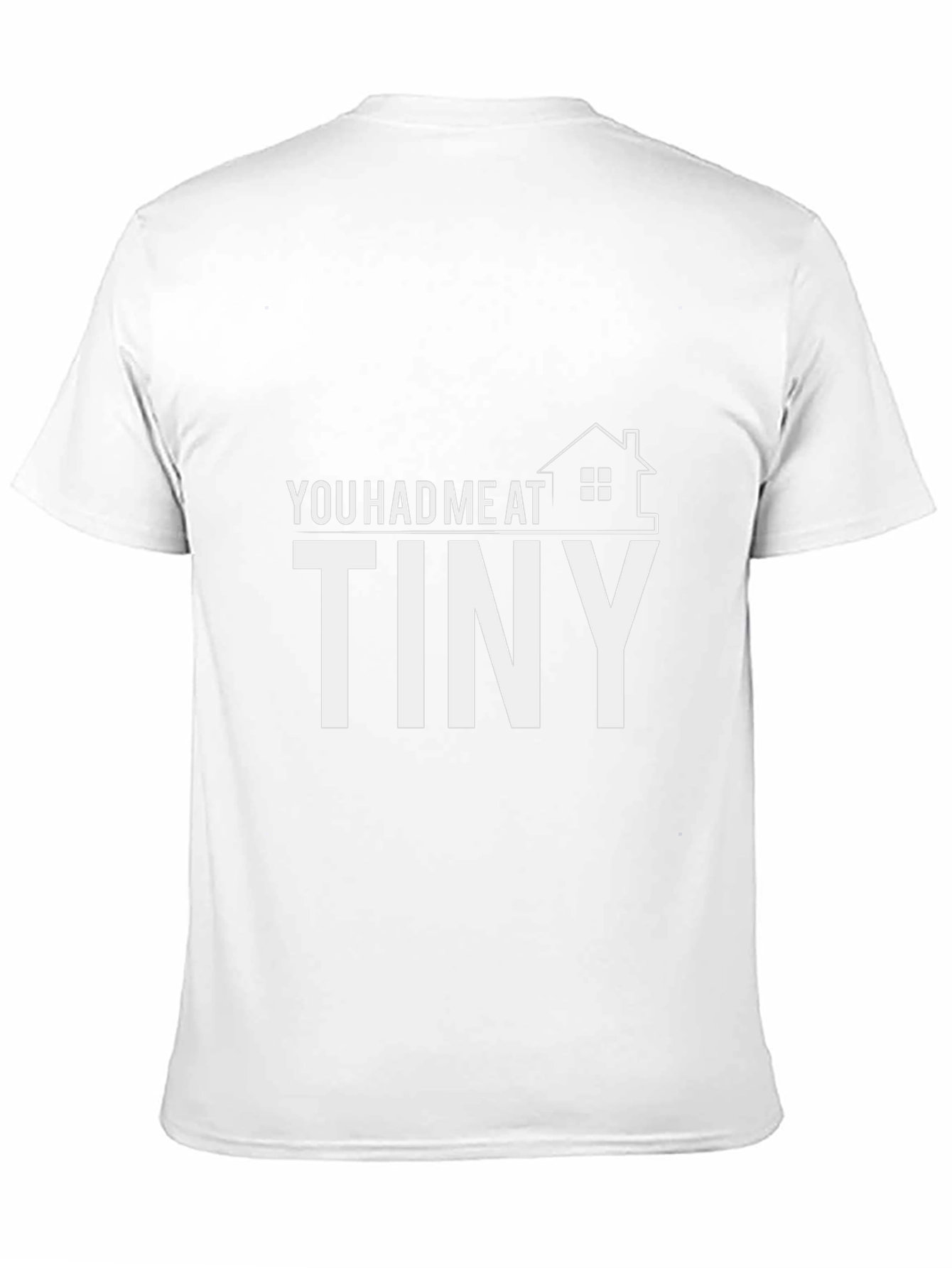 You Had Me at Tiny House T-Shirt
