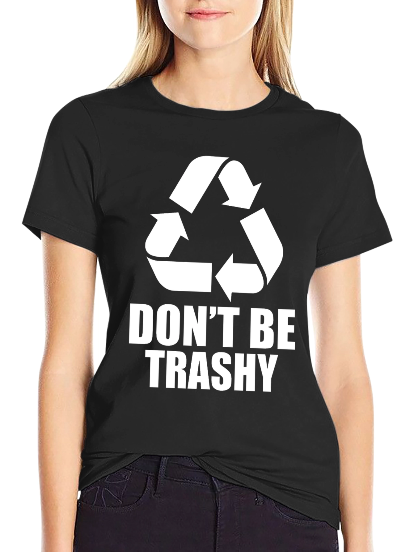 Dont Be Trashy T-Shirt
