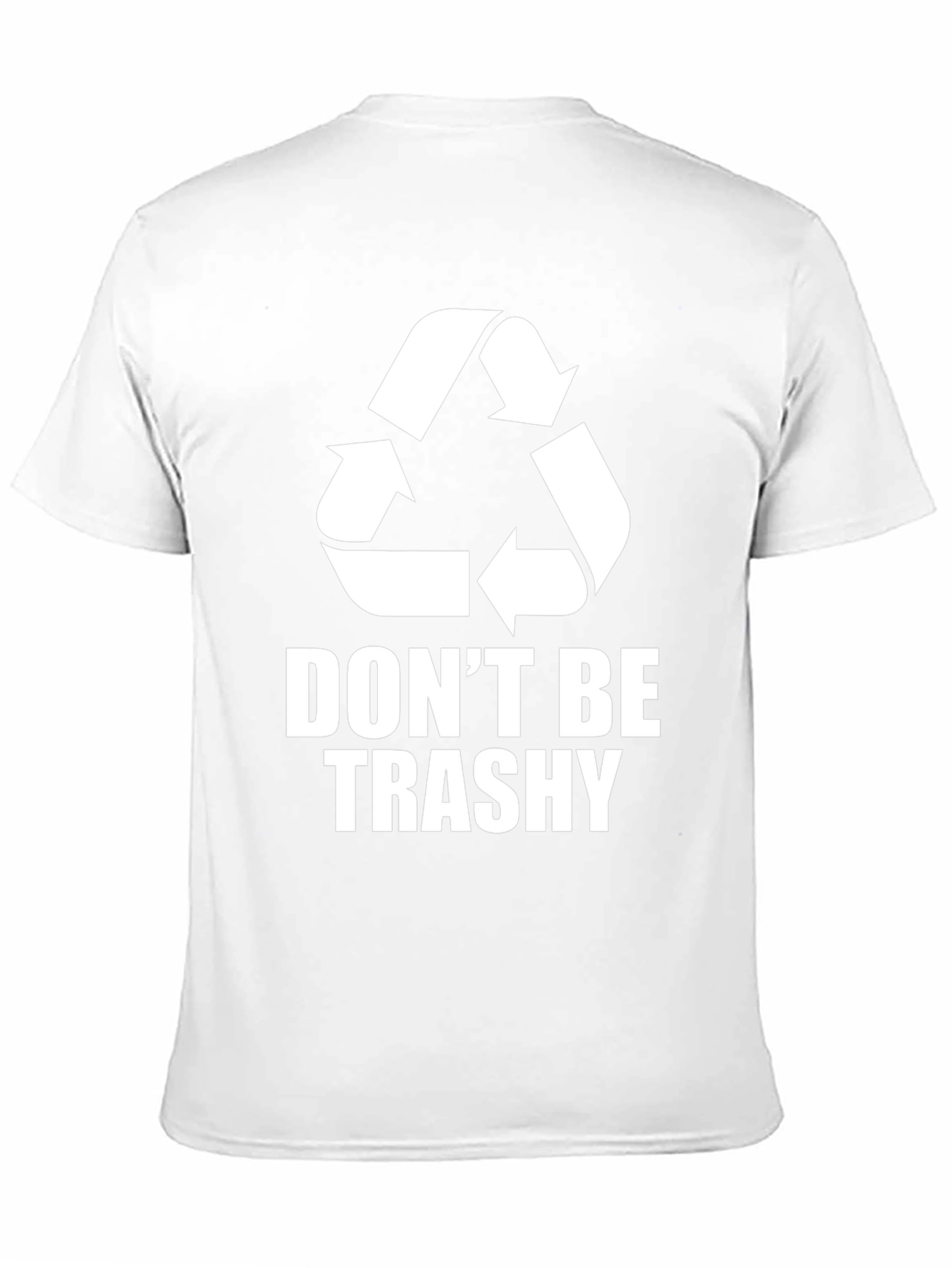 Dont Be Trashy T-Shirt