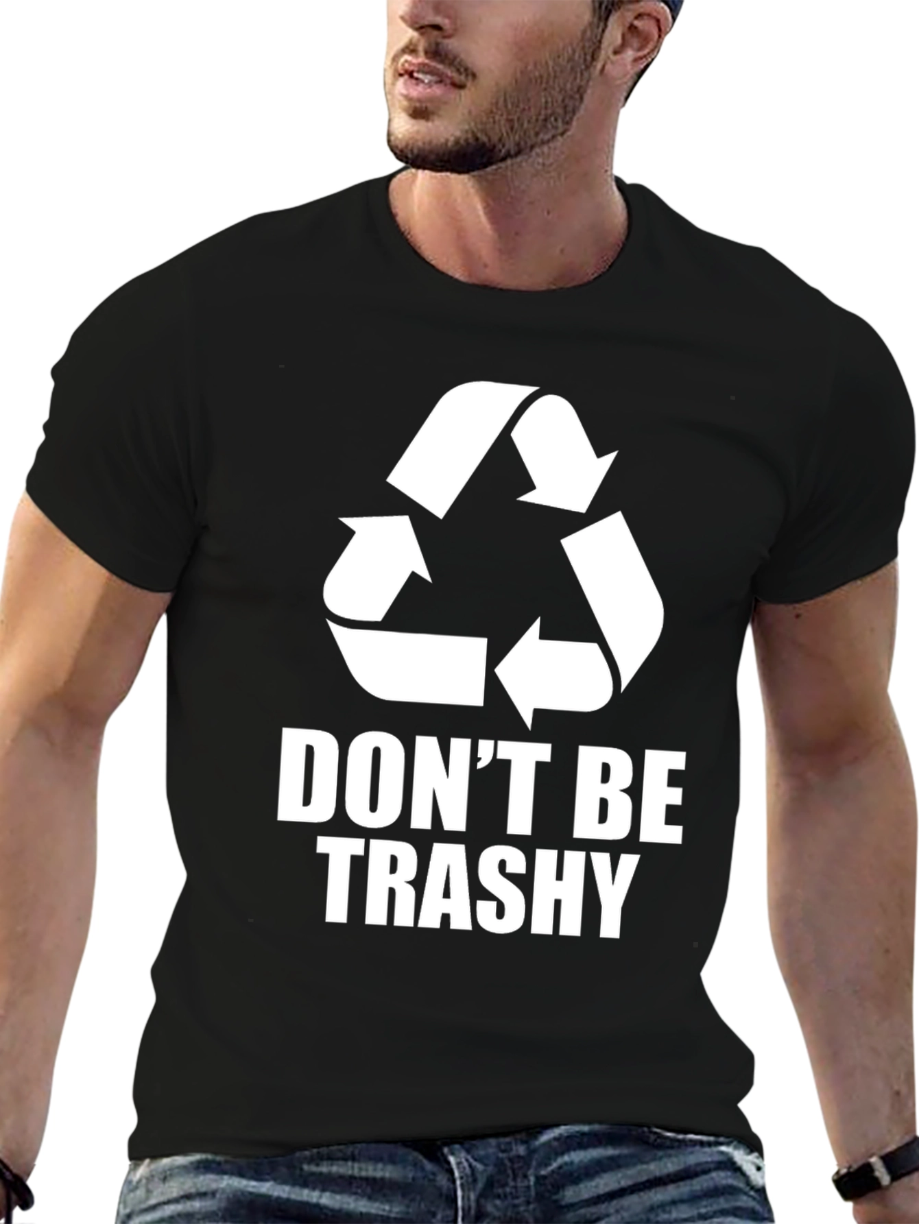 Dont Be Trashy T-Shirt