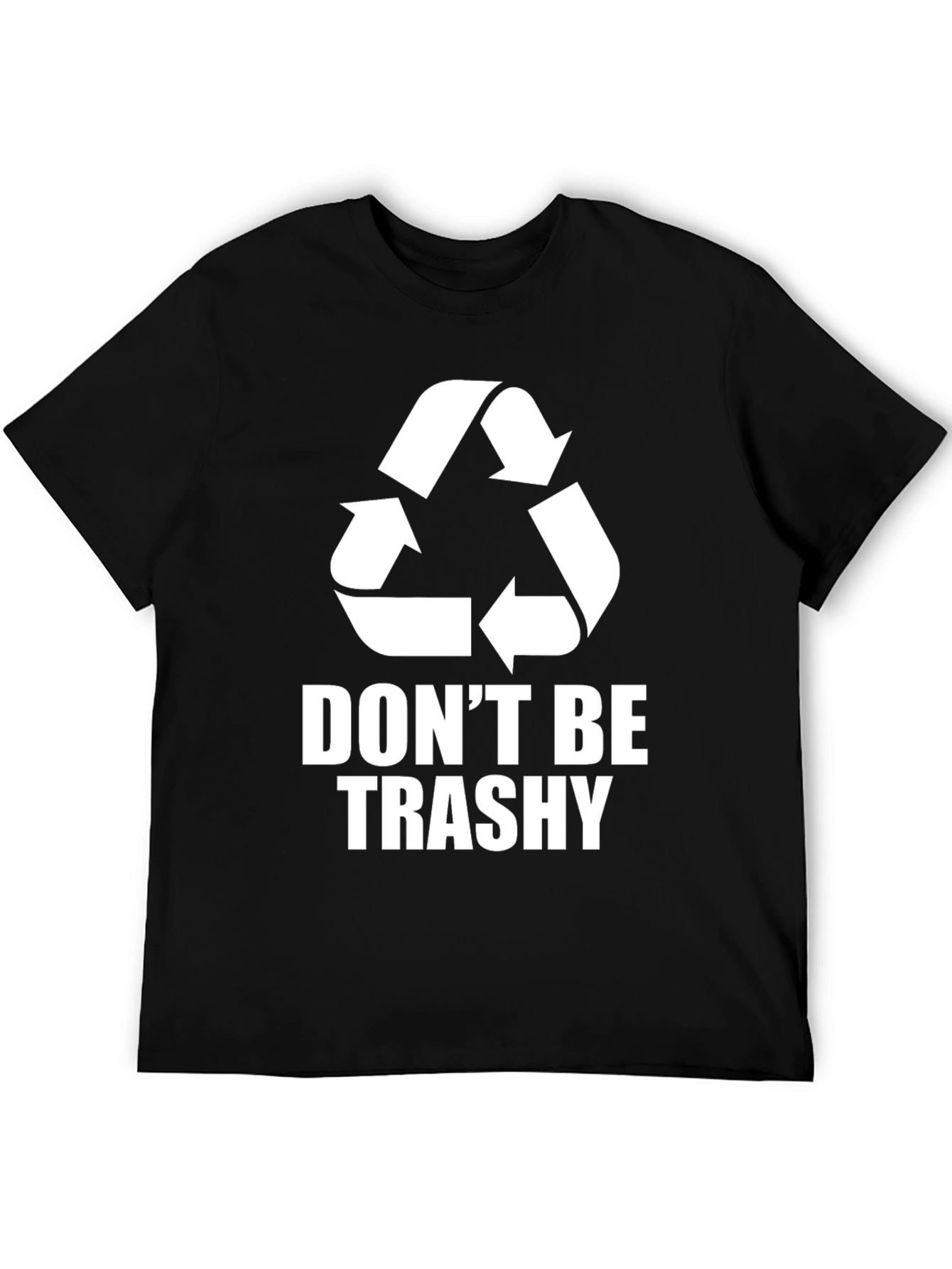 Dont Be Trashy T-Shirt